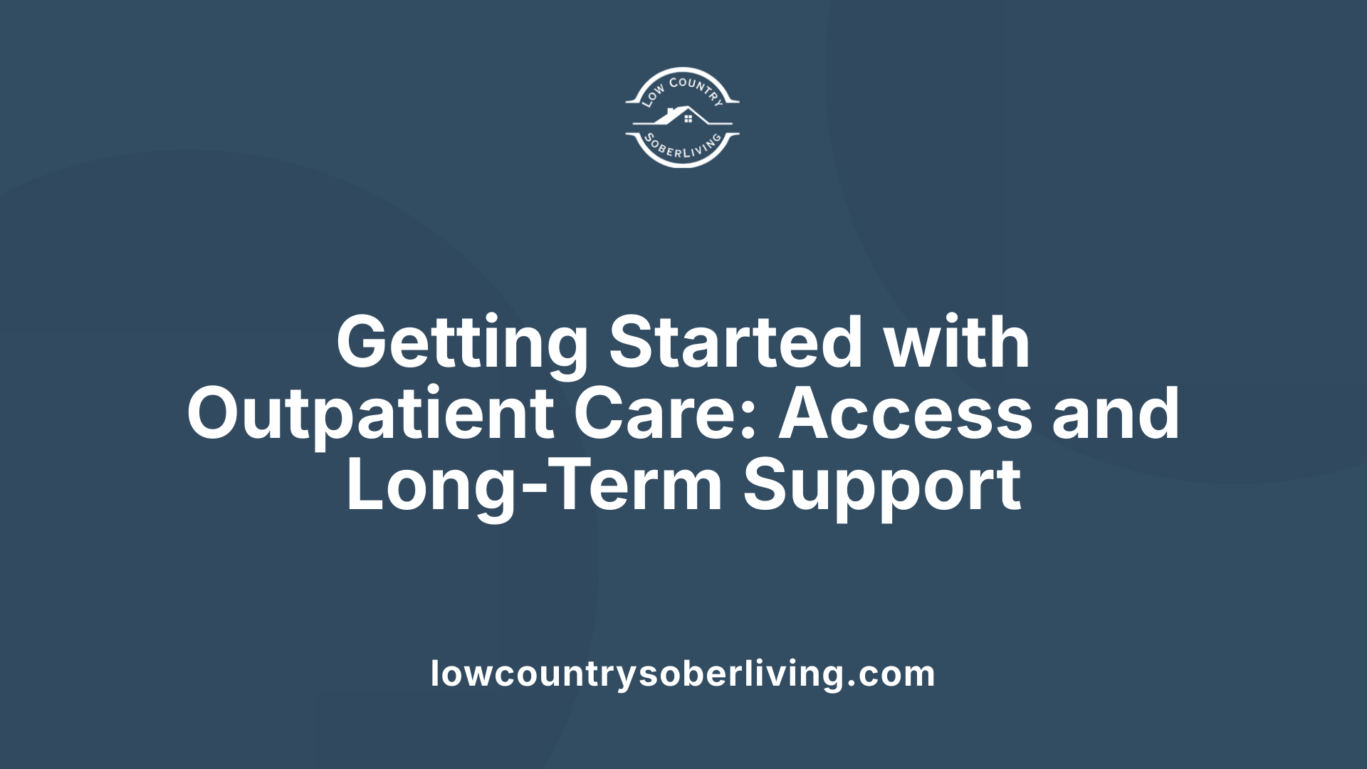 Getting Started with Outpatient Care: Access and Long-Term Support