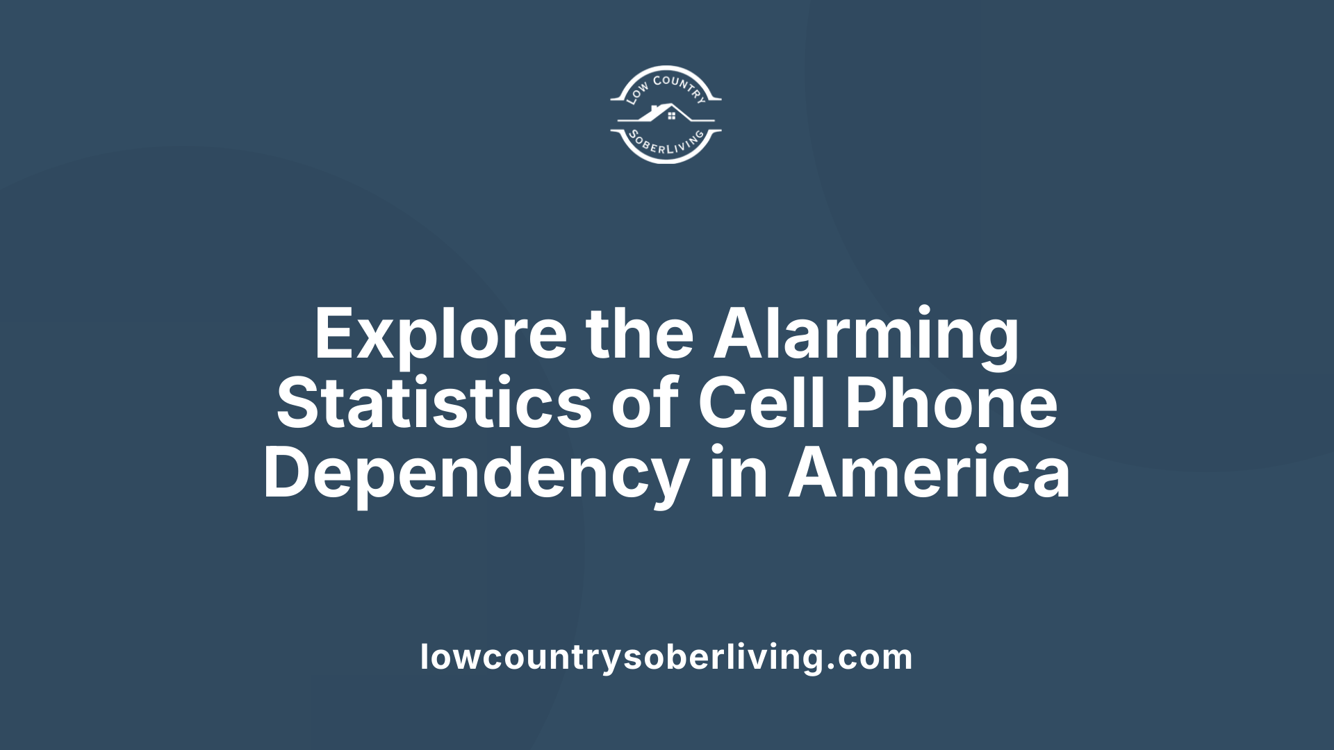 Explore the Alarming Statistics of Cell Phone Dependency in America