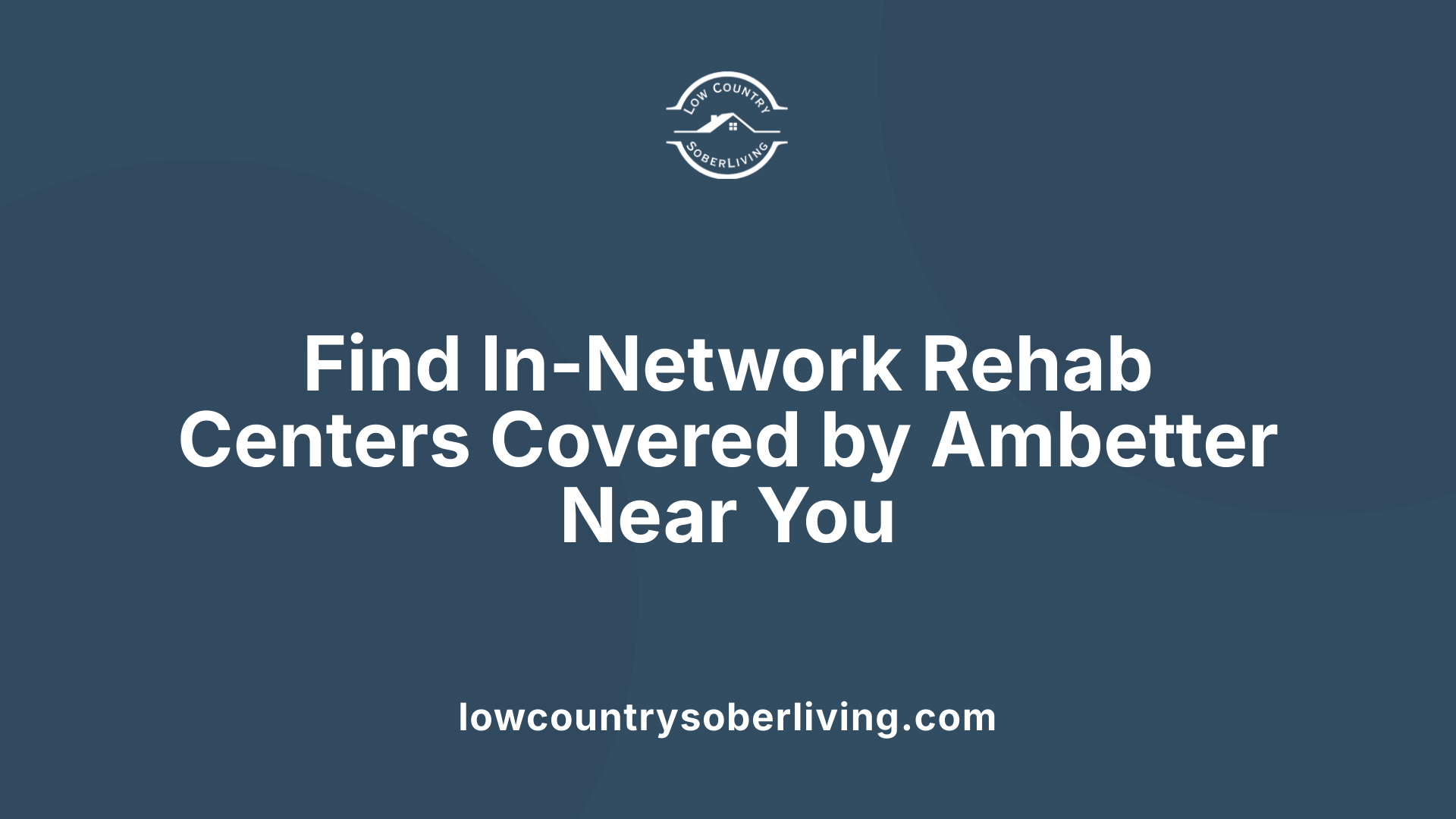 Find In-Network Rehab Centers Covered by Ambetter Near You