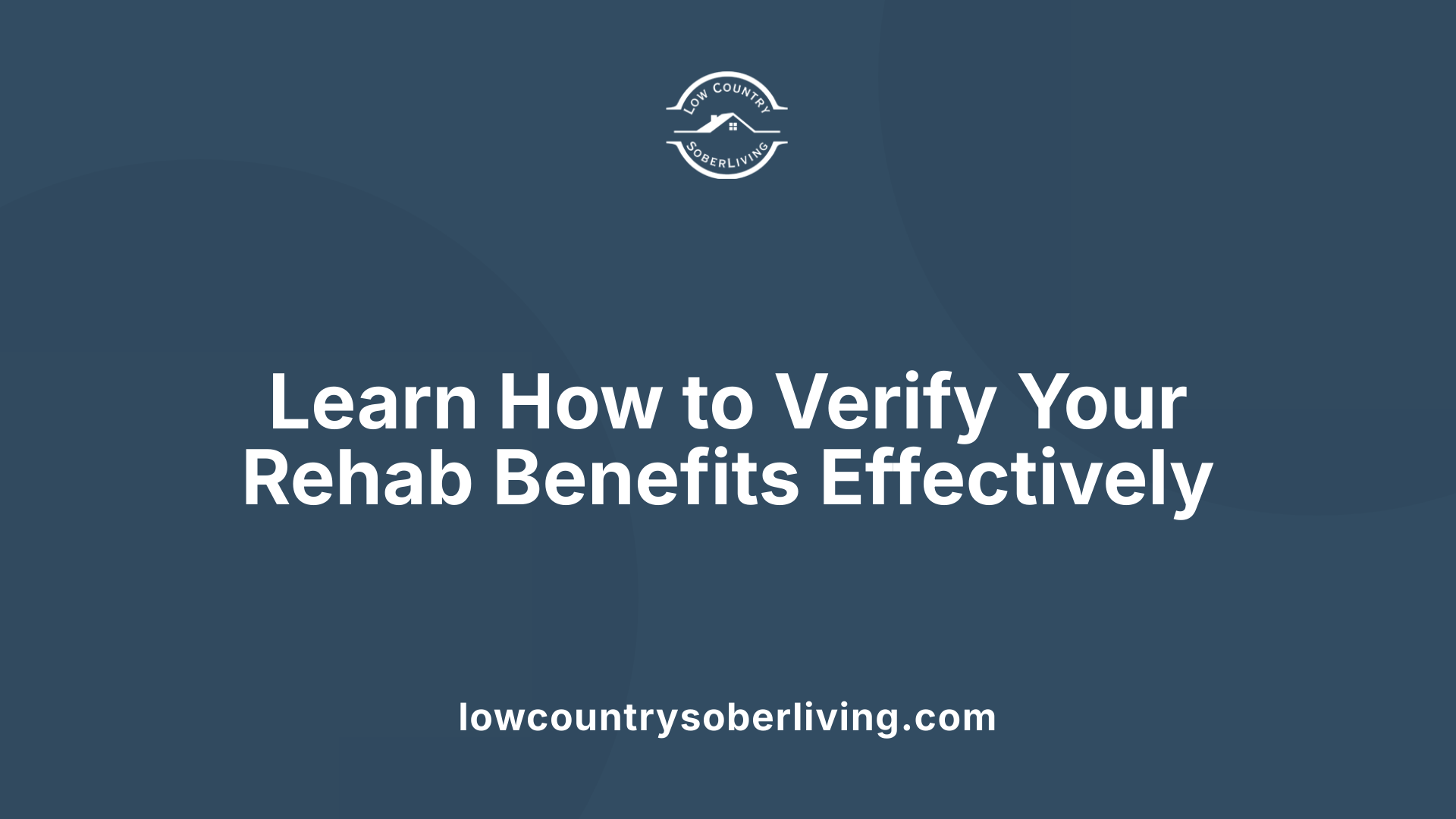 Learn How to Verify Your Rehab Benefits Effectively