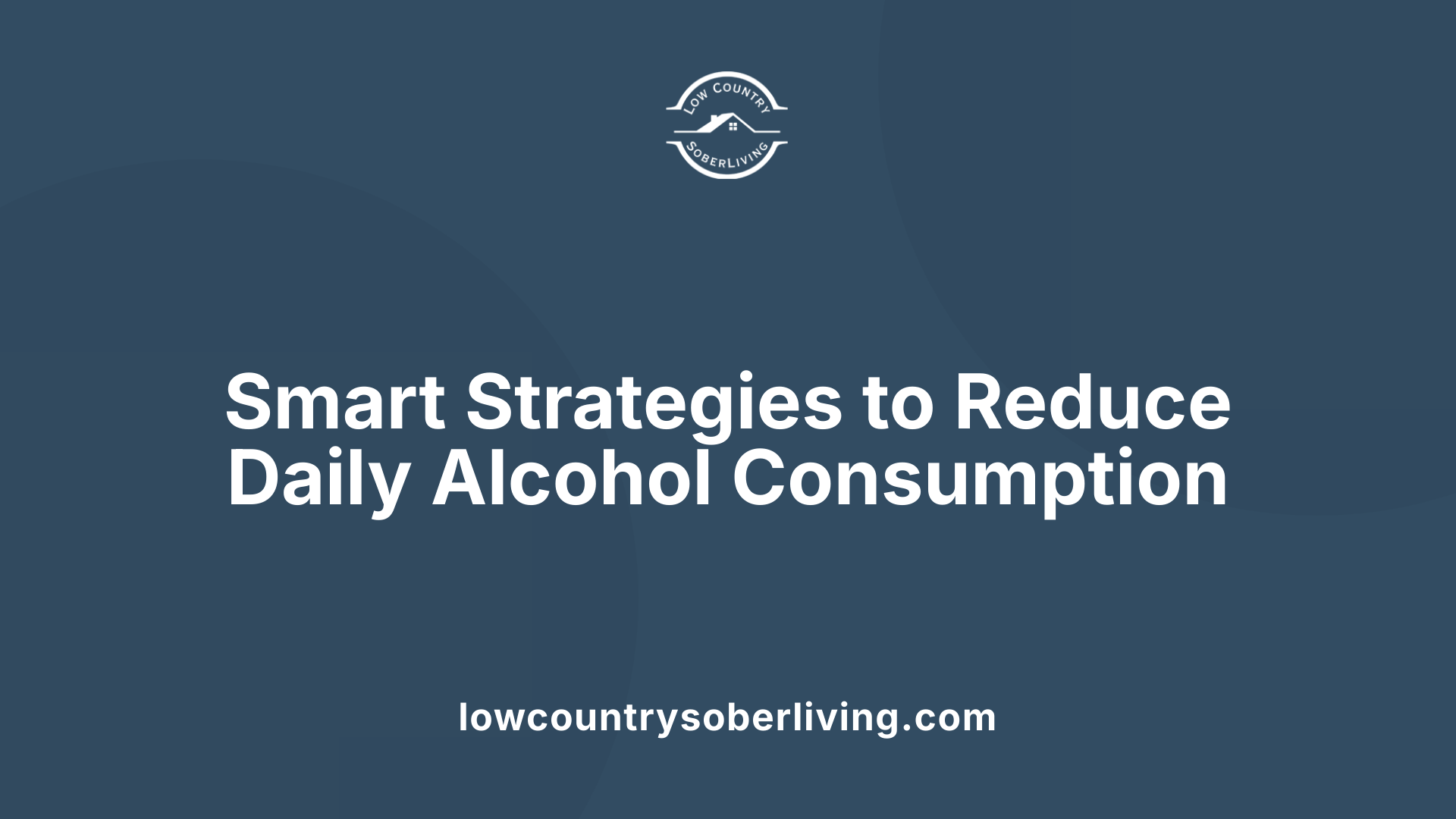 Smart Strategies to Reduce Daily Alcohol Consumption
