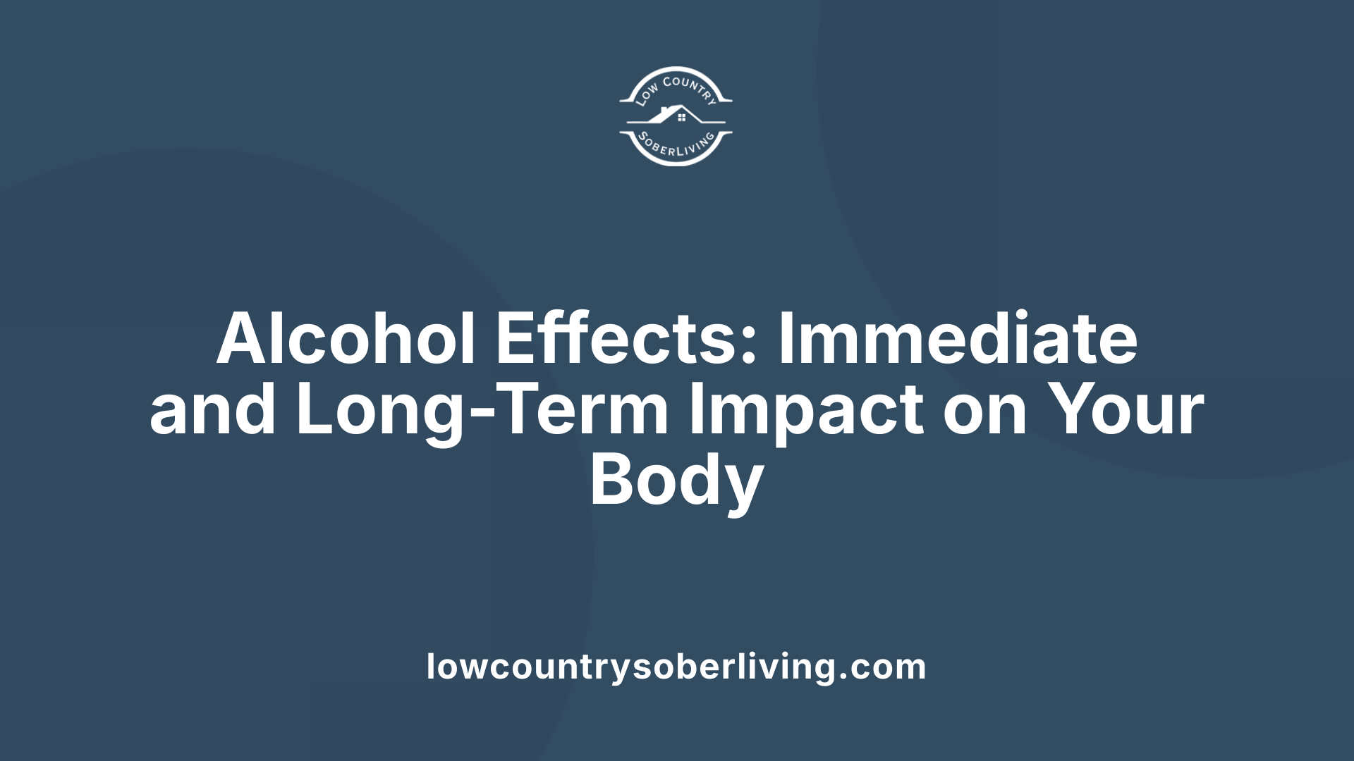 Alcohol Effects: Immediate and Long-Term Impact on Your Body