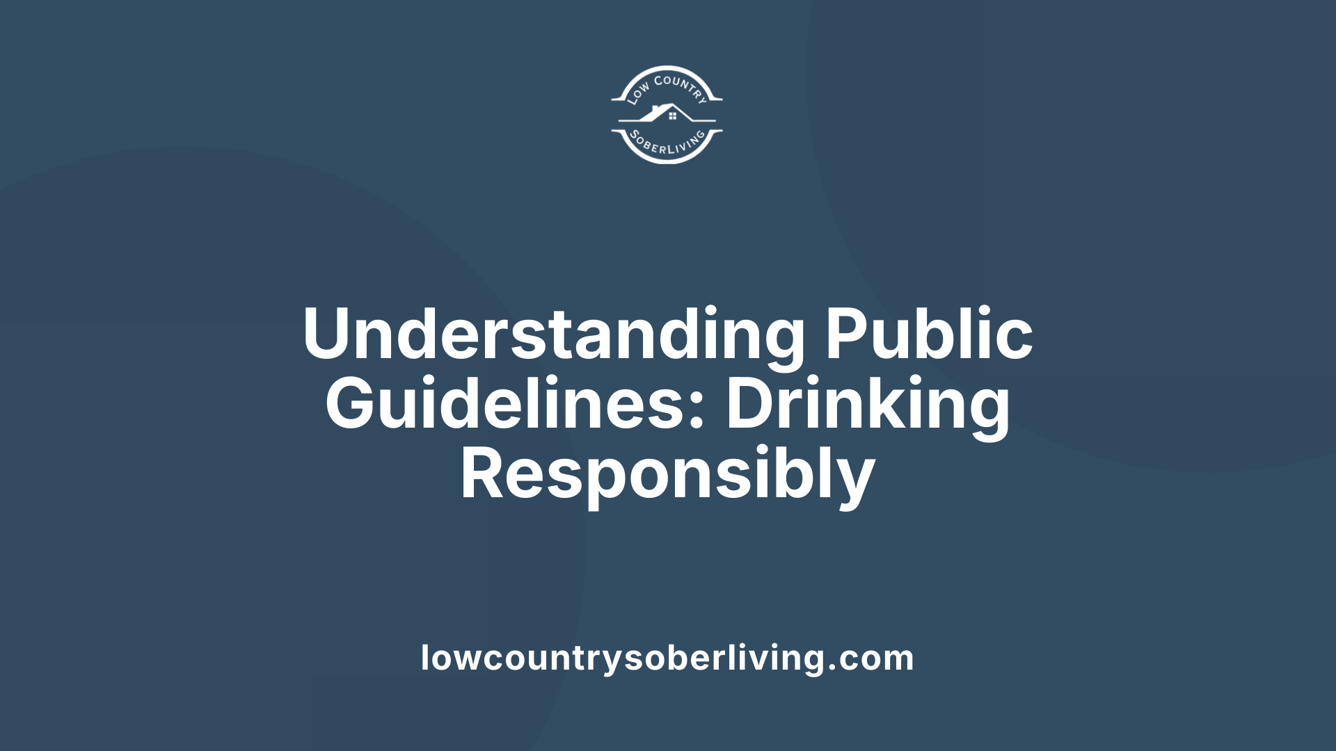 Understanding Public Guidelines: Drinking Responsibly