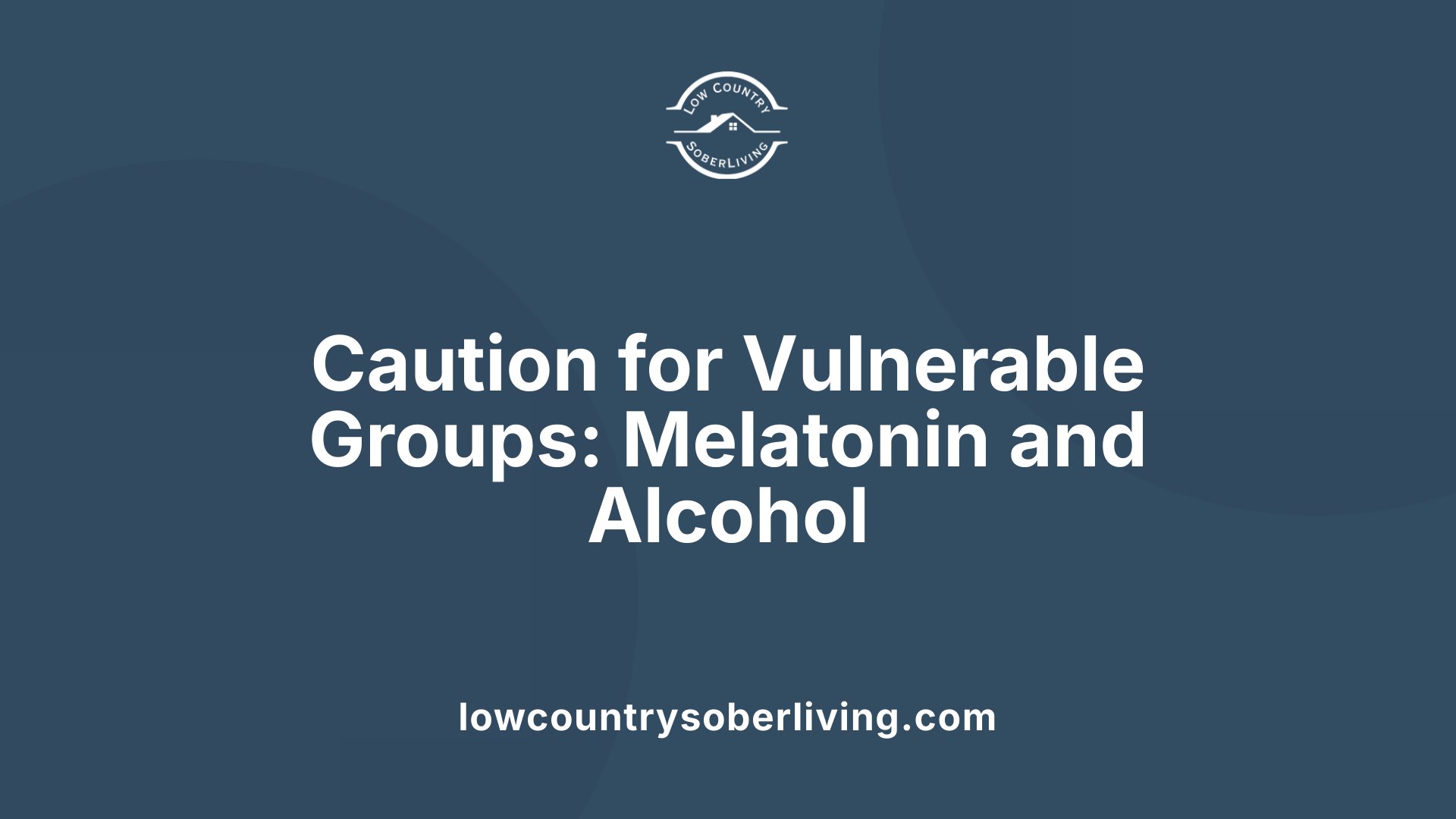Caution for Vulnerable Groups: Melatonin and Alcohol