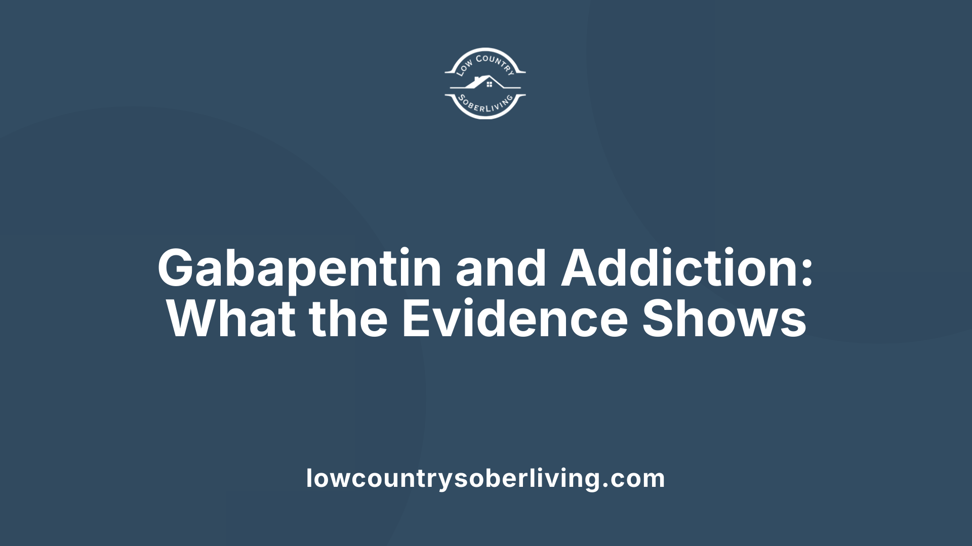 Gabapentin and Addiction: What the Evidence Shows