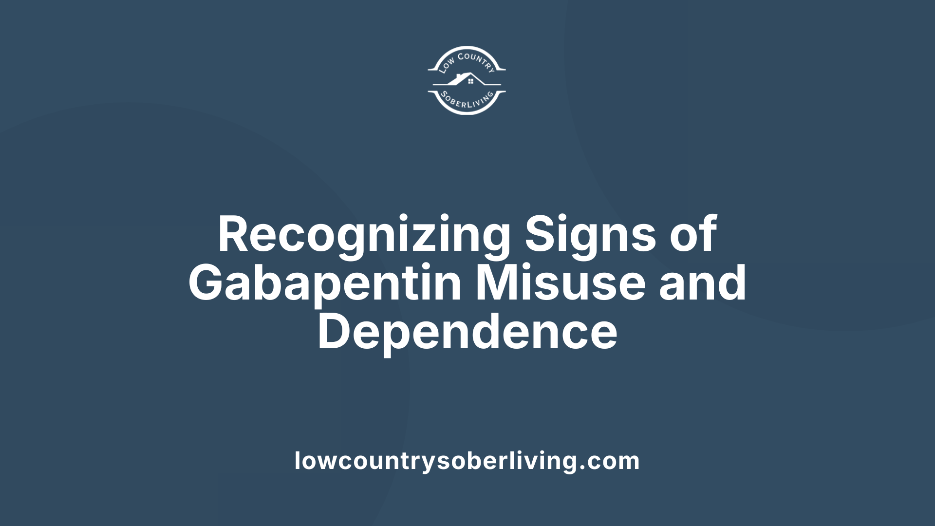 Recognizing Signs of Gabapentin Misuse and Dependence
