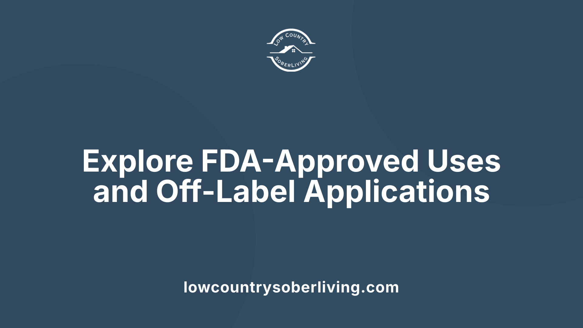 Explore FDA-Approved Uses and Off-Label Applications