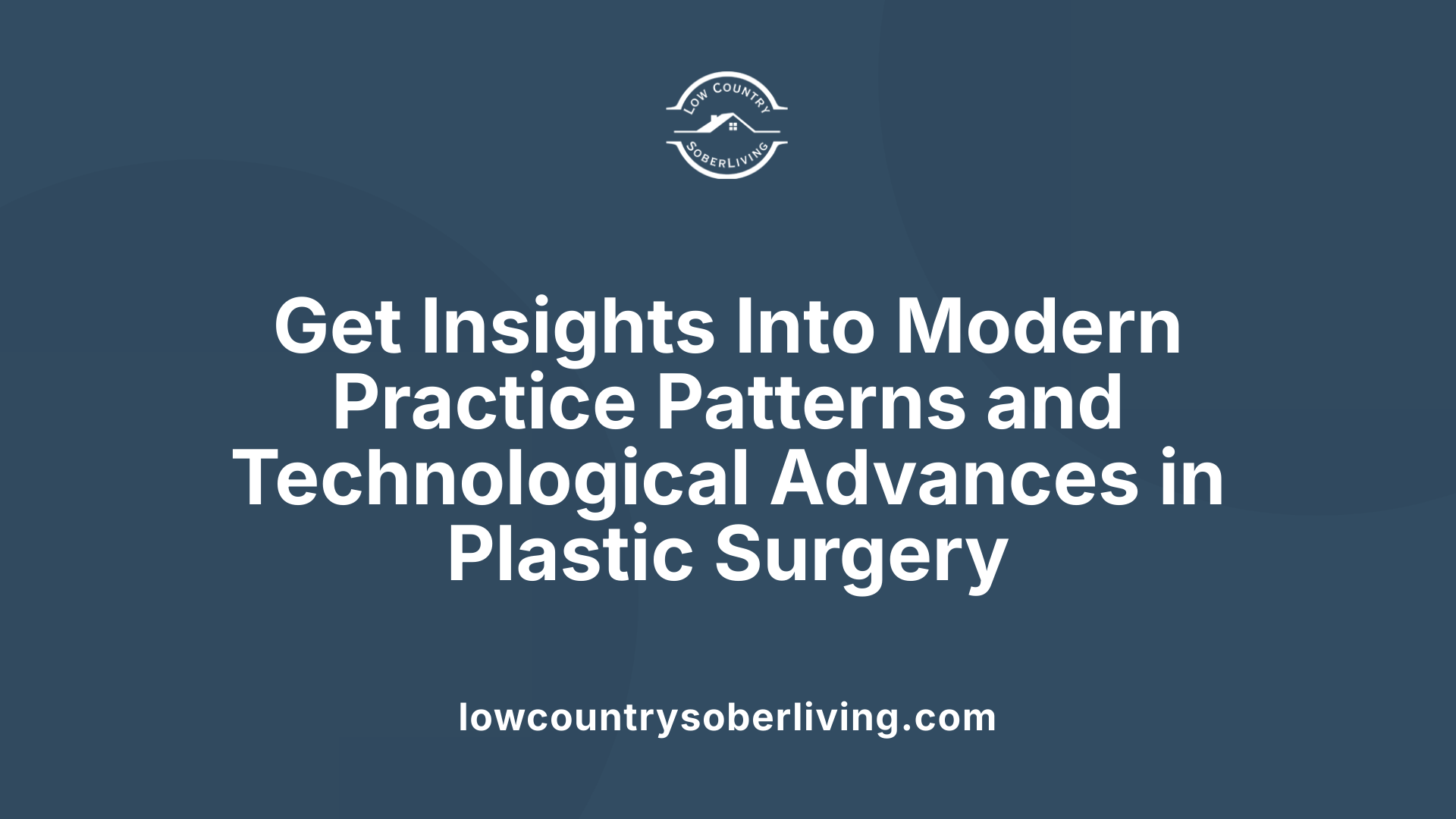 Get Insights Into Modern Practice Patterns and Technological Advances in Plastic Surgery