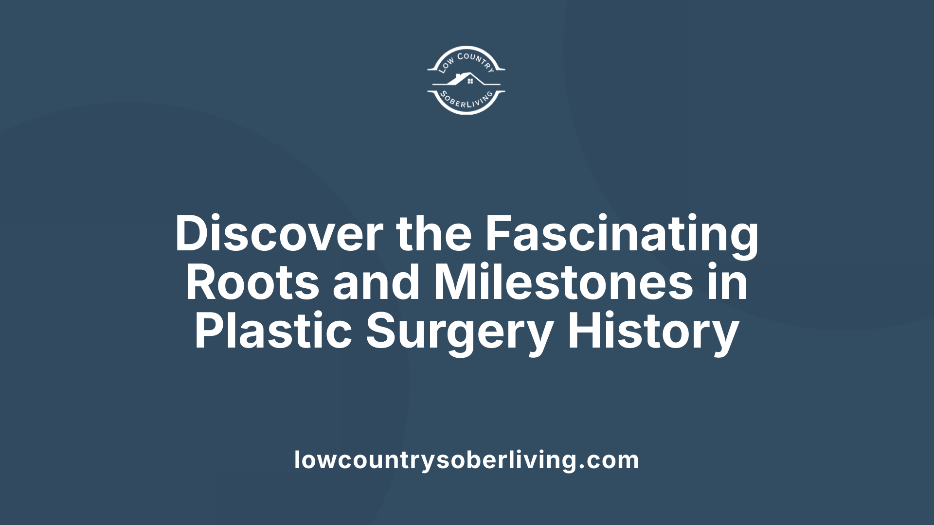 Discover the Fascinating Roots and Milestones in Plastic Surgery History