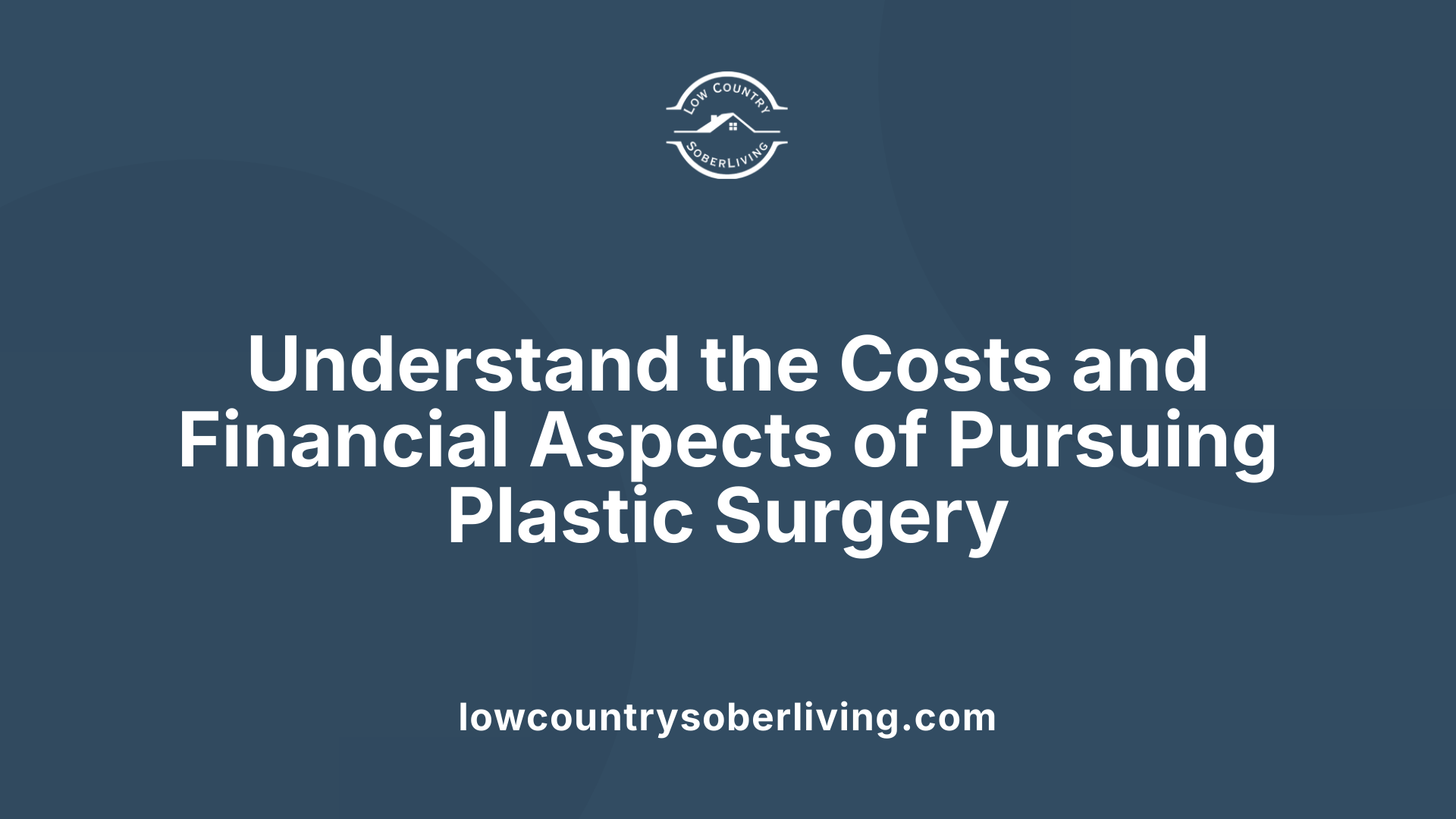 Understand the Costs and Financial Aspects of Pursuing Plastic Surgery