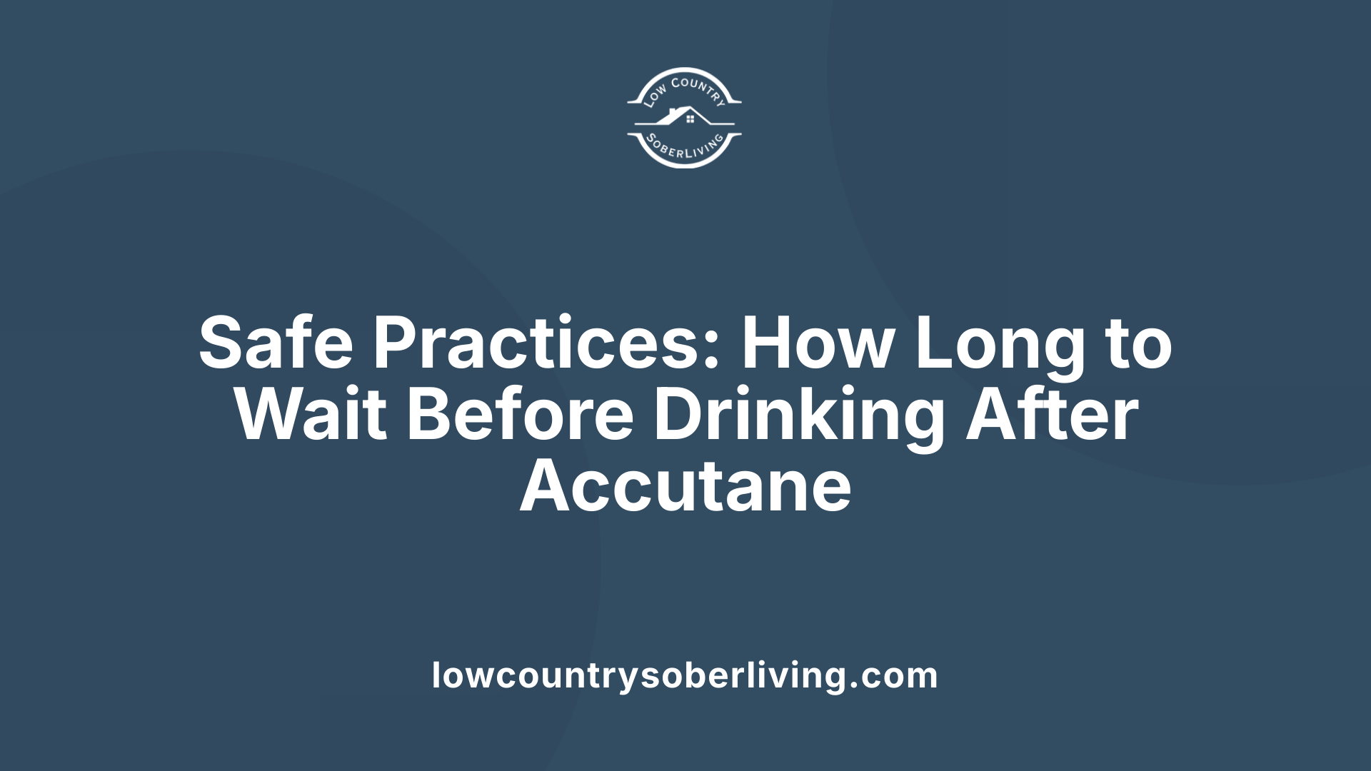 Safe Practices: How Long to Wait Before Drinking After Accutane