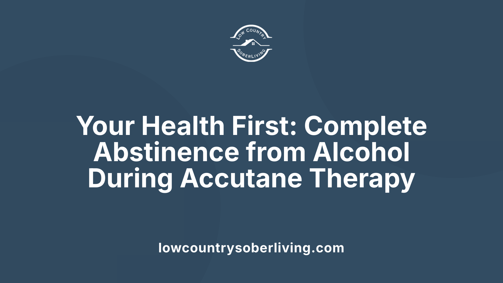 Your Health First: Complete Abstinence from Alcohol During Accutane Therapy