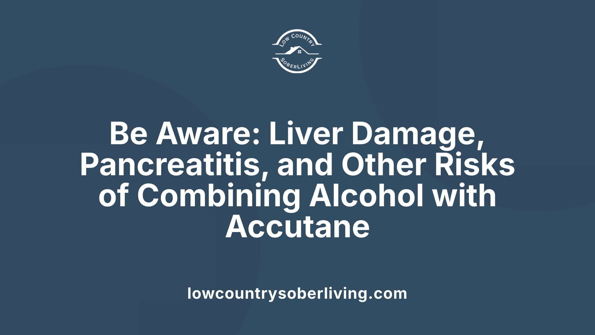Be Aware: Liver Damage, Pancreatitis, and Other Risks of Combining Alcohol with Accutane