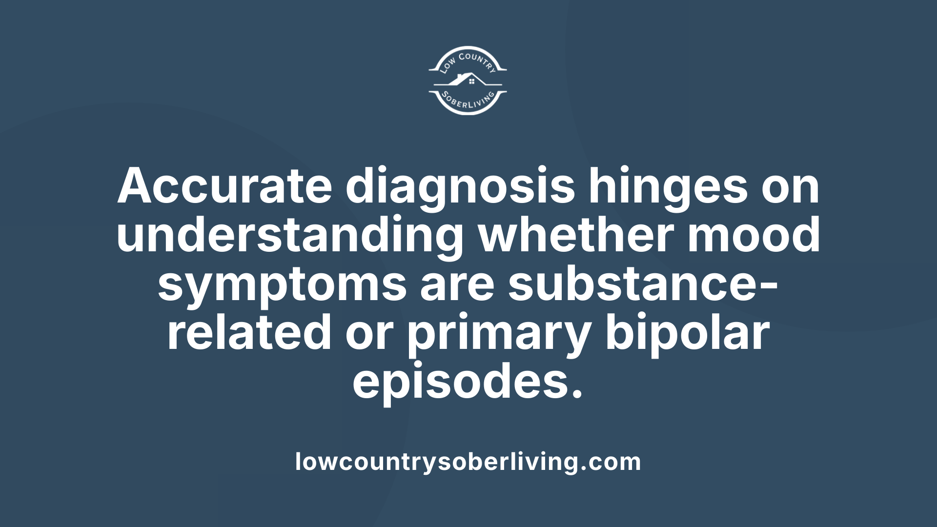 Accurate diagnosis hinges on understanding whether mood symptoms are substance-related or primary bipolar episodes.