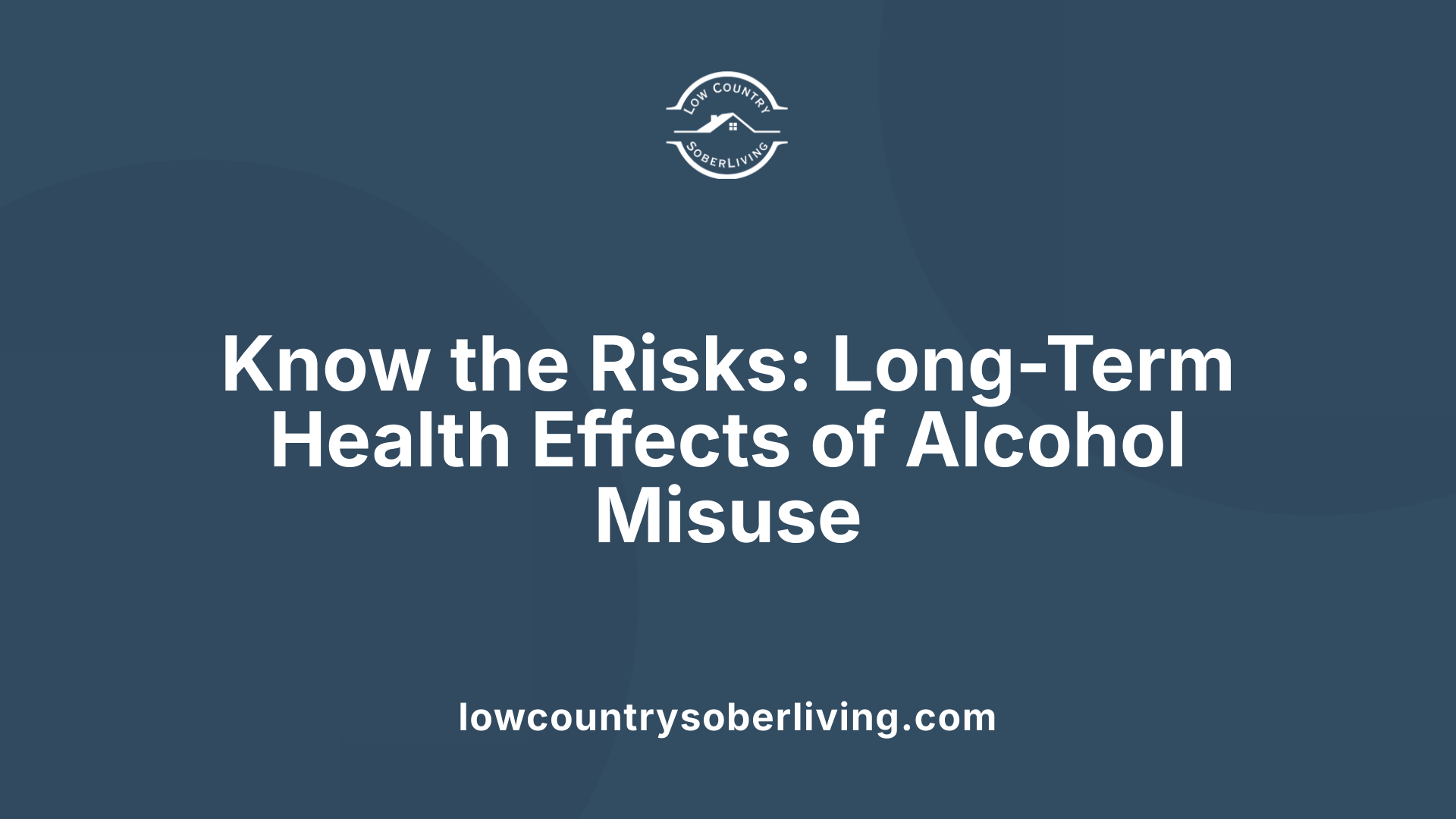 Know the Risks: Long-Term Health Effects of Alcohol Misuse