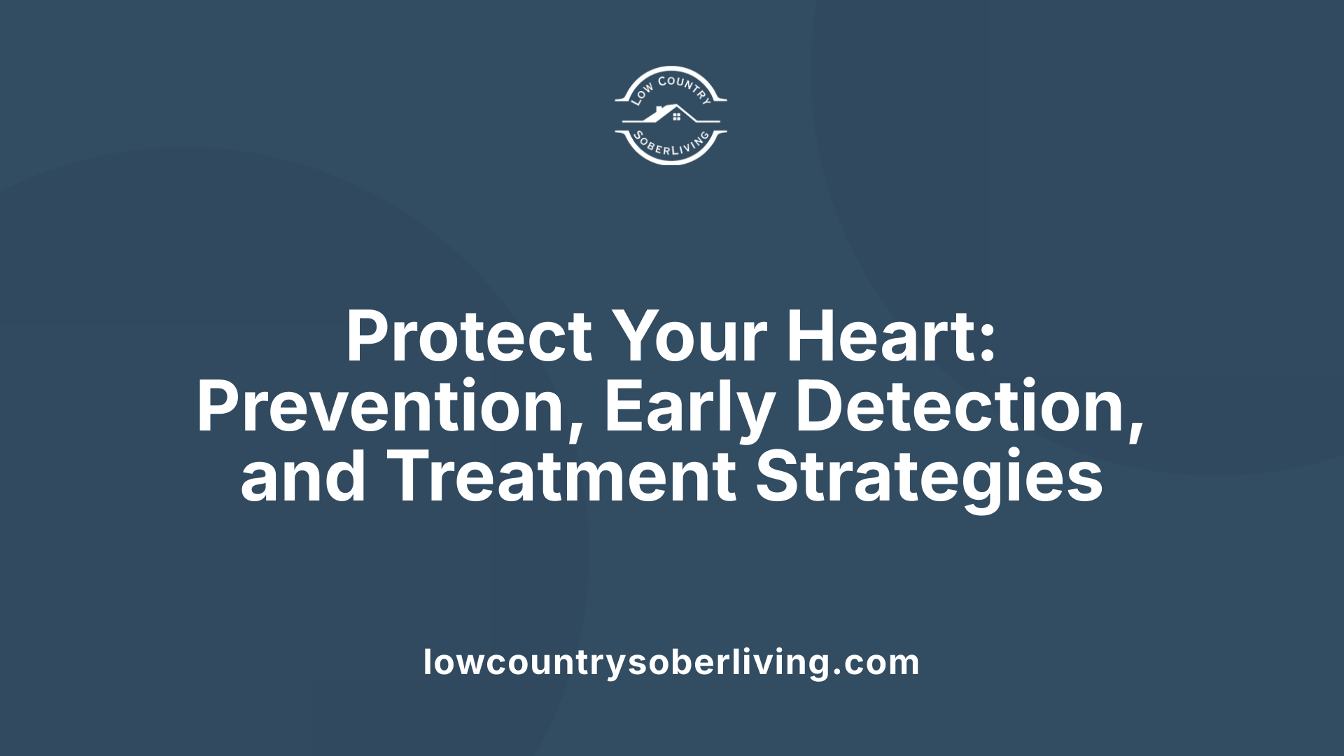 Protect Your Heart: Prevention, Early Detection, and Treatment Strategies