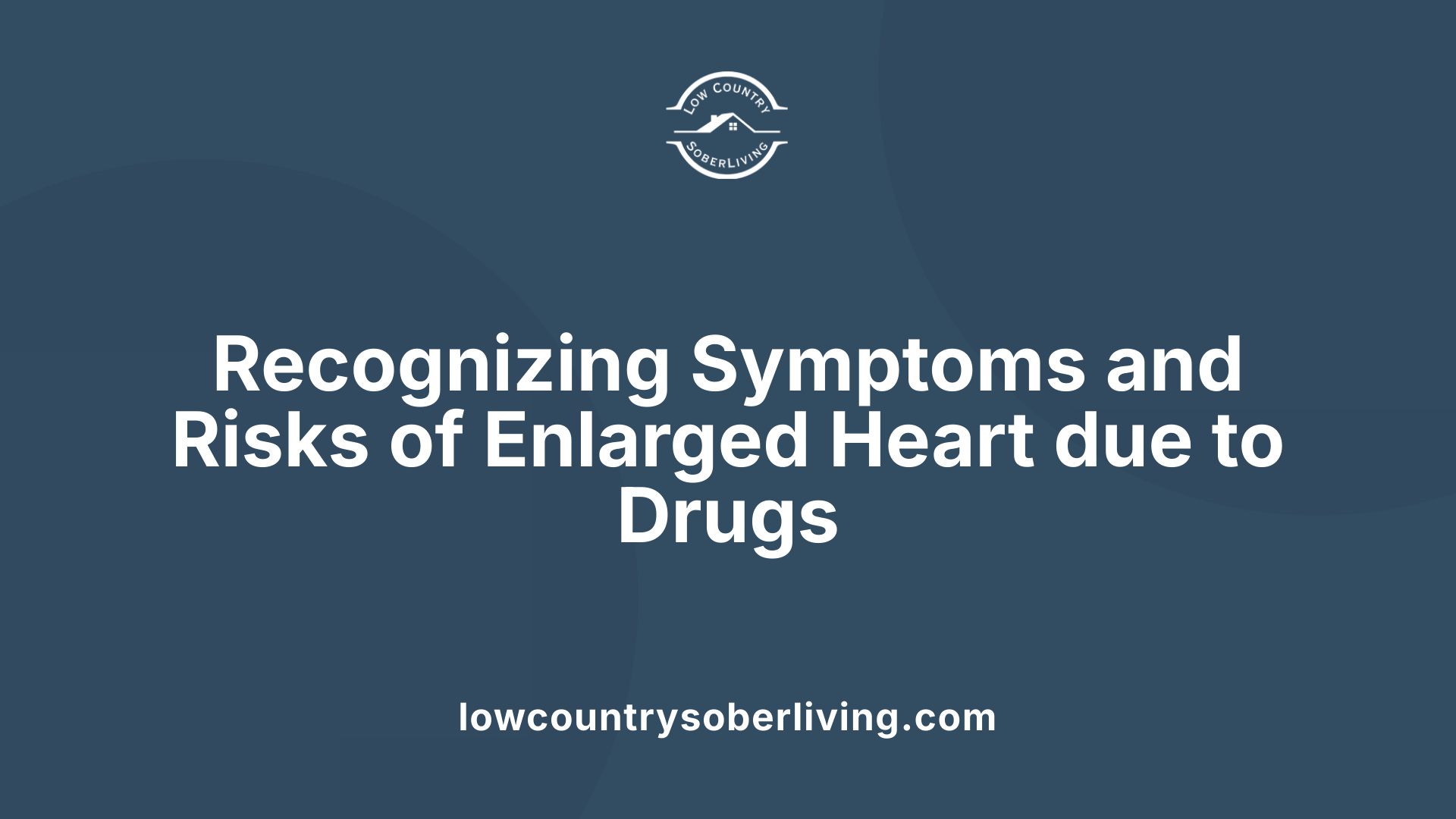 Recognizing Symptoms and Risks of Enlarged Heart due to Drugs