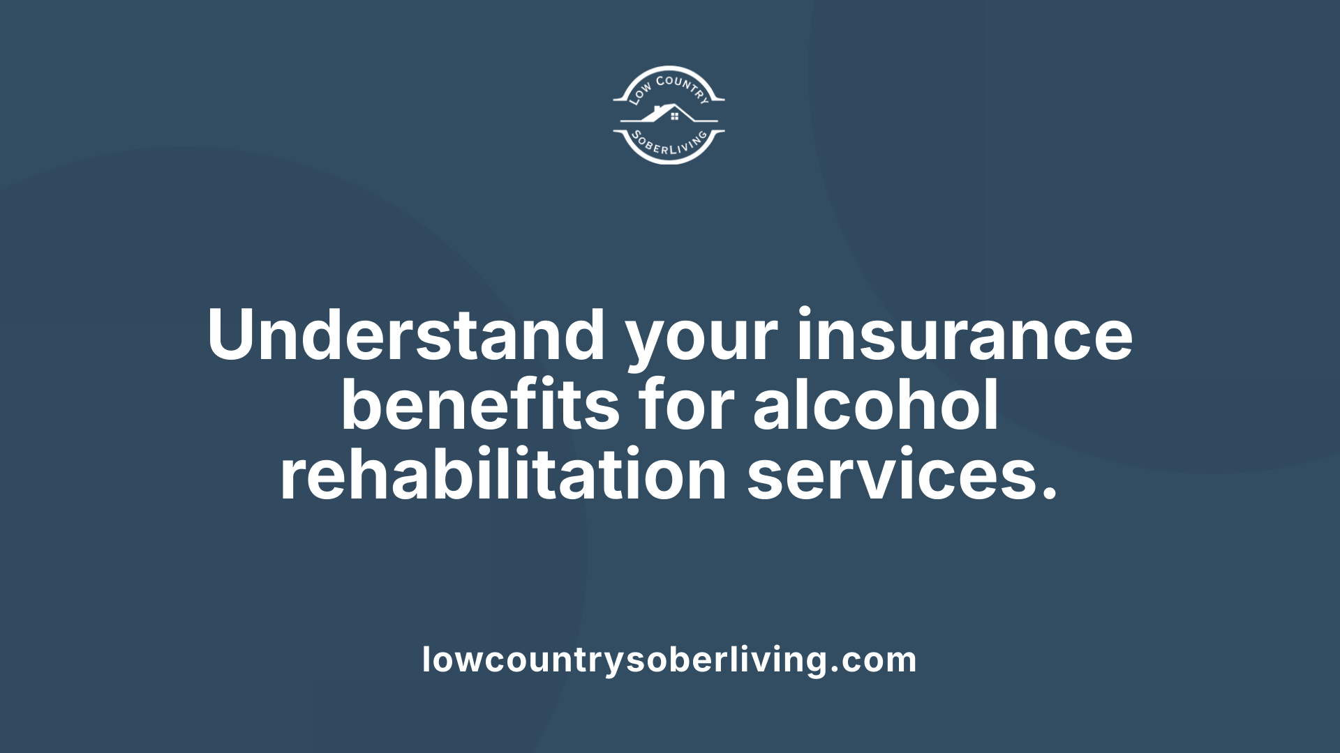 Understand your insurance benefits for alcohol rehabilitation services.