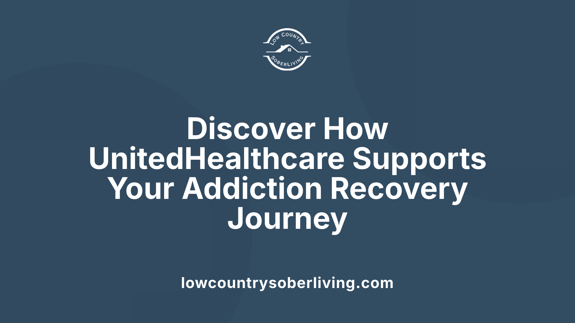 Discover How UnitedHealthcare Supports Your Addiction Recovery Journey