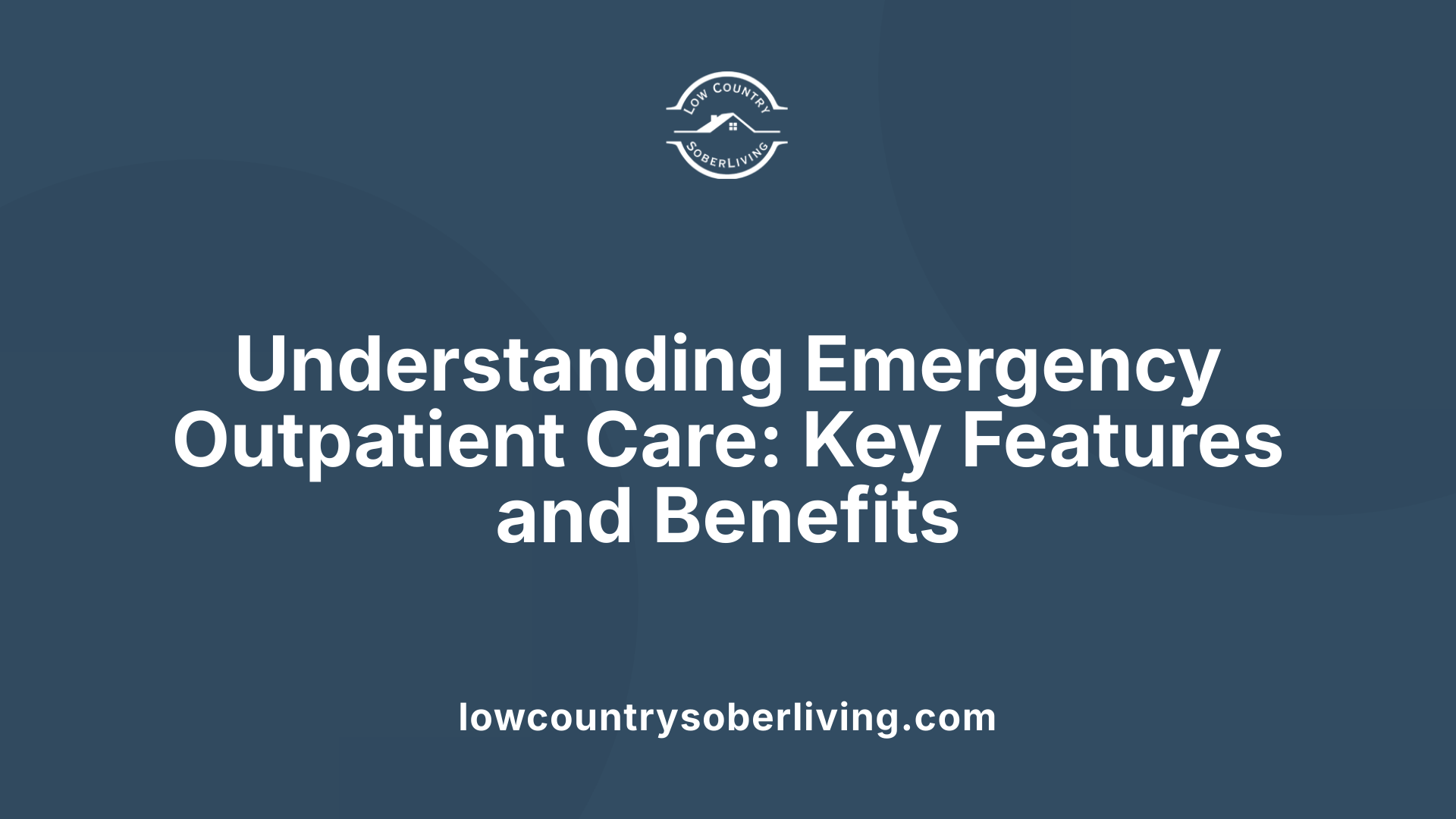 Understanding Emergency Outpatient Care: Key Features and Benefits