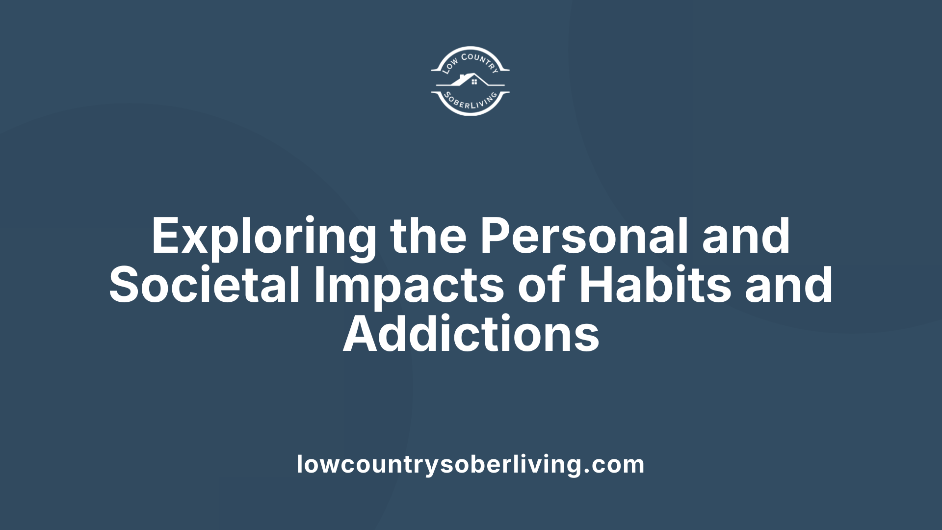 Exploring the Personal and Societal Impacts of Habits and Addictions