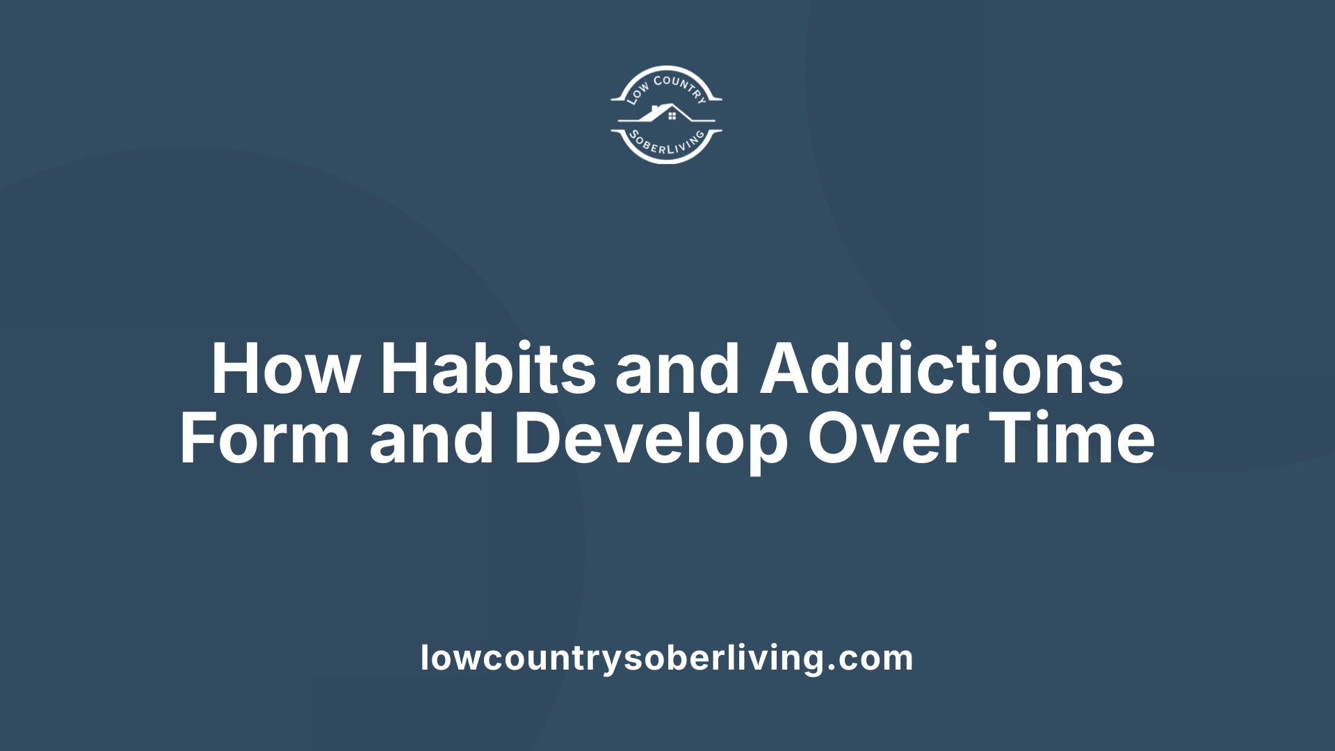 How Habits and Addictions Form and Develop Over Time