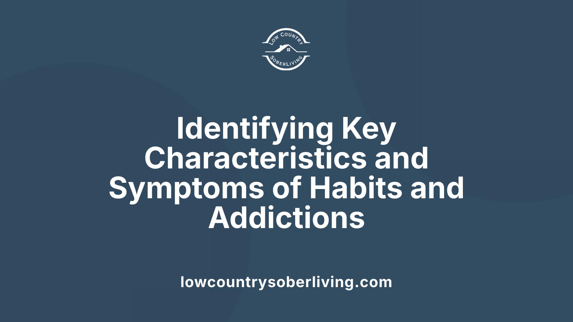 Identifying Key Characteristics and Symptoms of Habits and Addictions