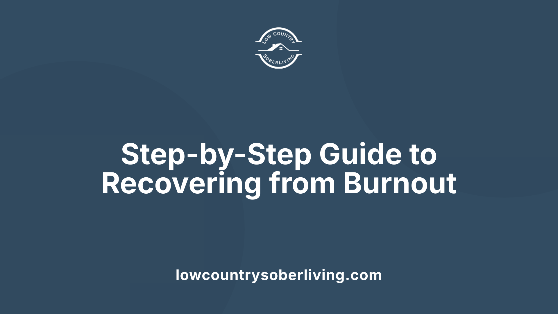 Step-by-Step Guide to Recovering from Burnout