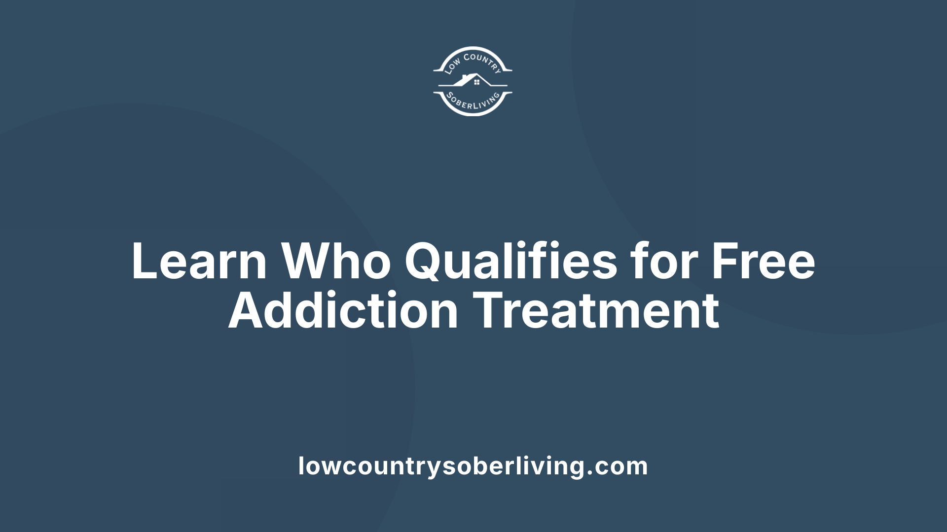 Learn Who Qualifies for Free Addiction Treatment