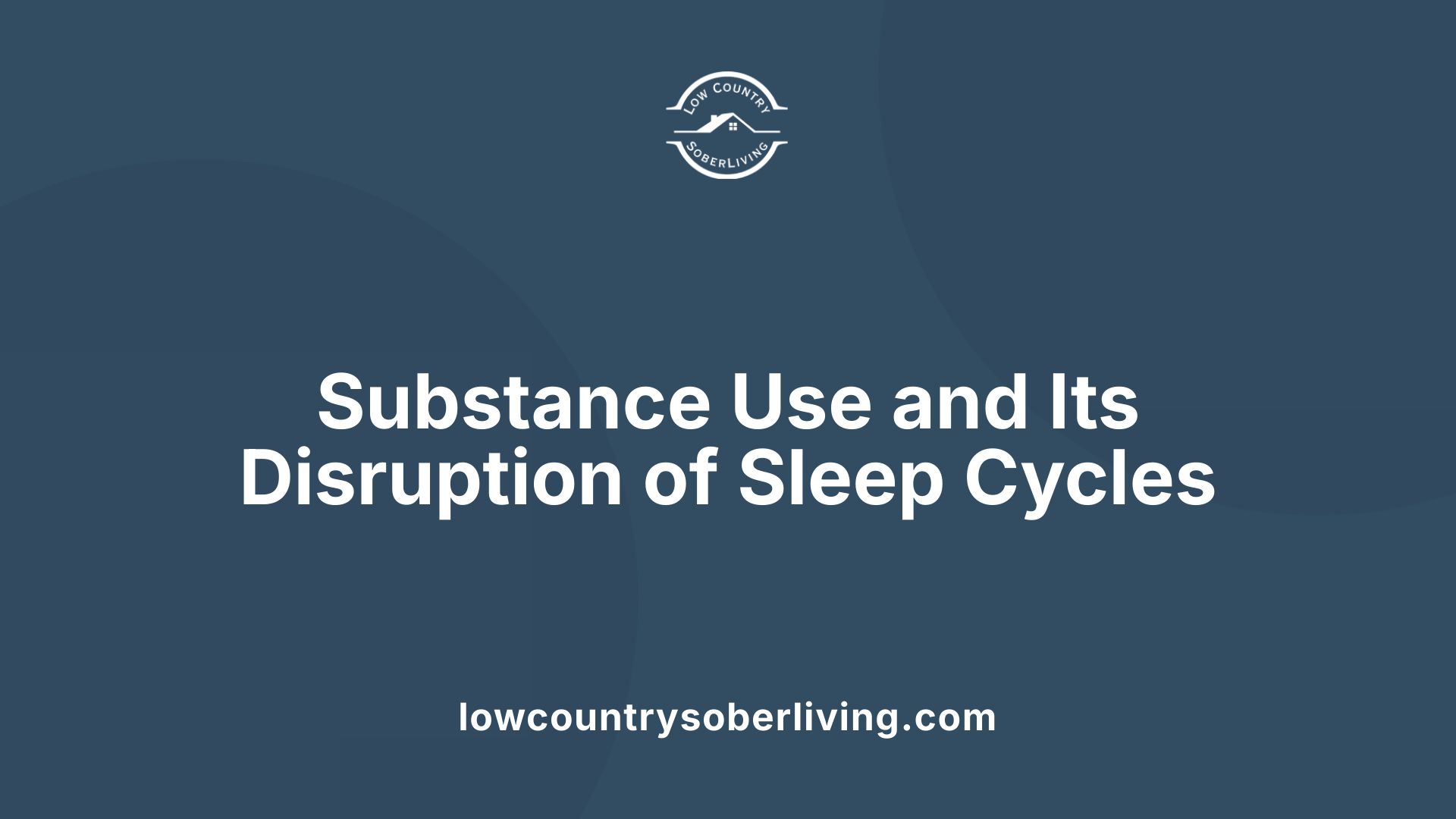 Substance Use and Its Disruption of Sleep Cycles