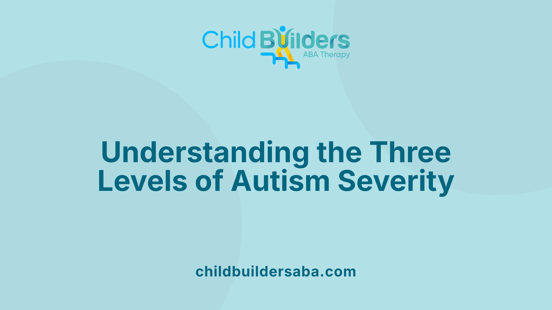 Understanding the Three Levels of Autism Severity