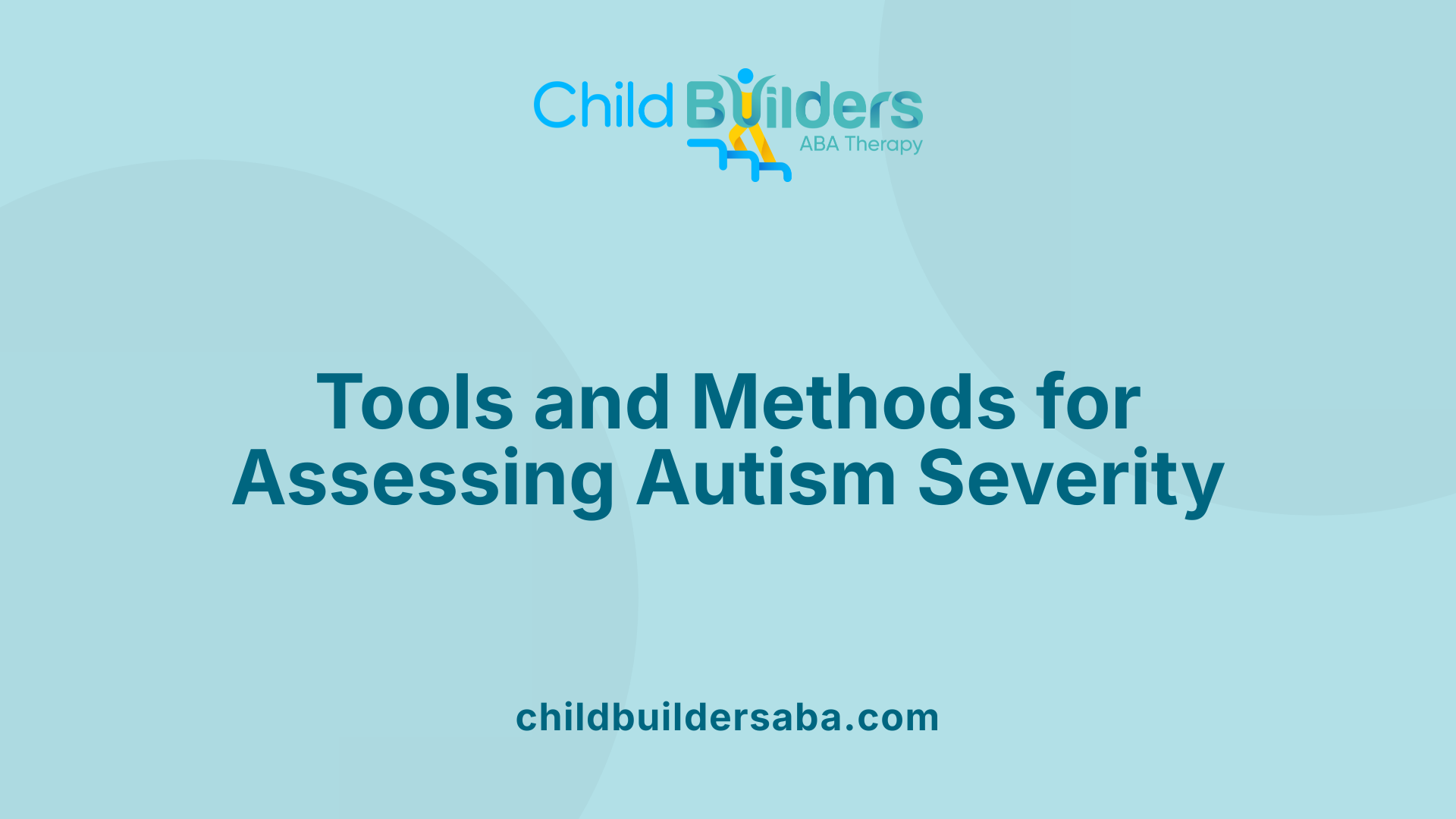 Tools and Methods for Assessing Autism Severity