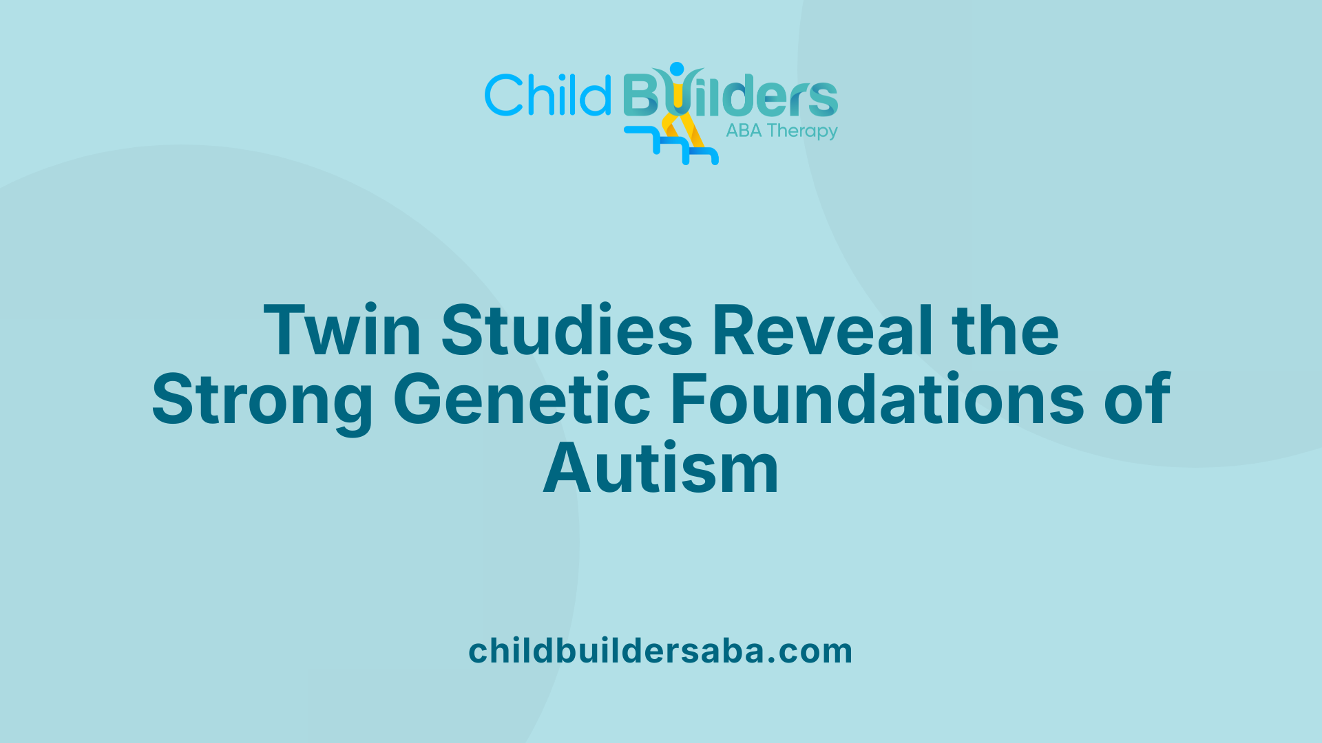 Twin Studies Reveal the Strong Genetic Foundations of Autism