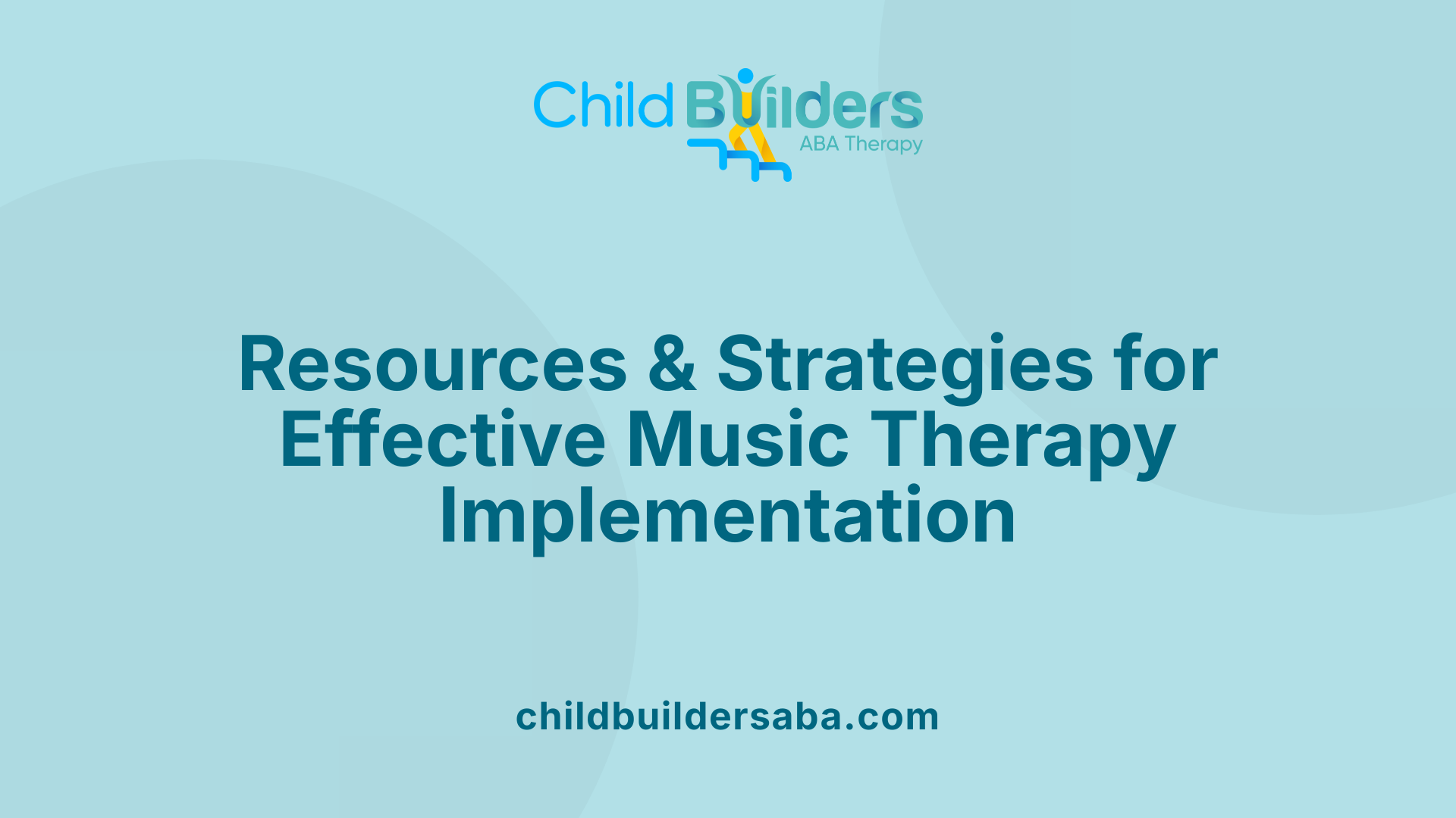 Resources &amp; Strategies for Effective Music Therapy Implementation