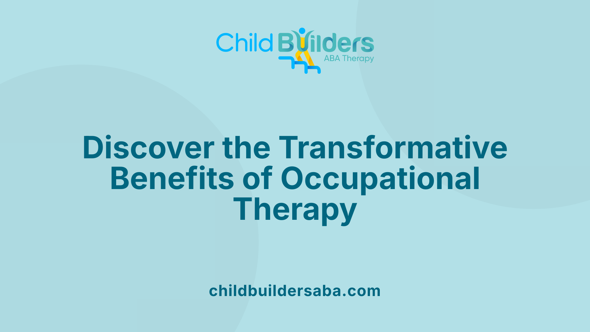 Discover the Transformative Benefits of Occupational Therapy