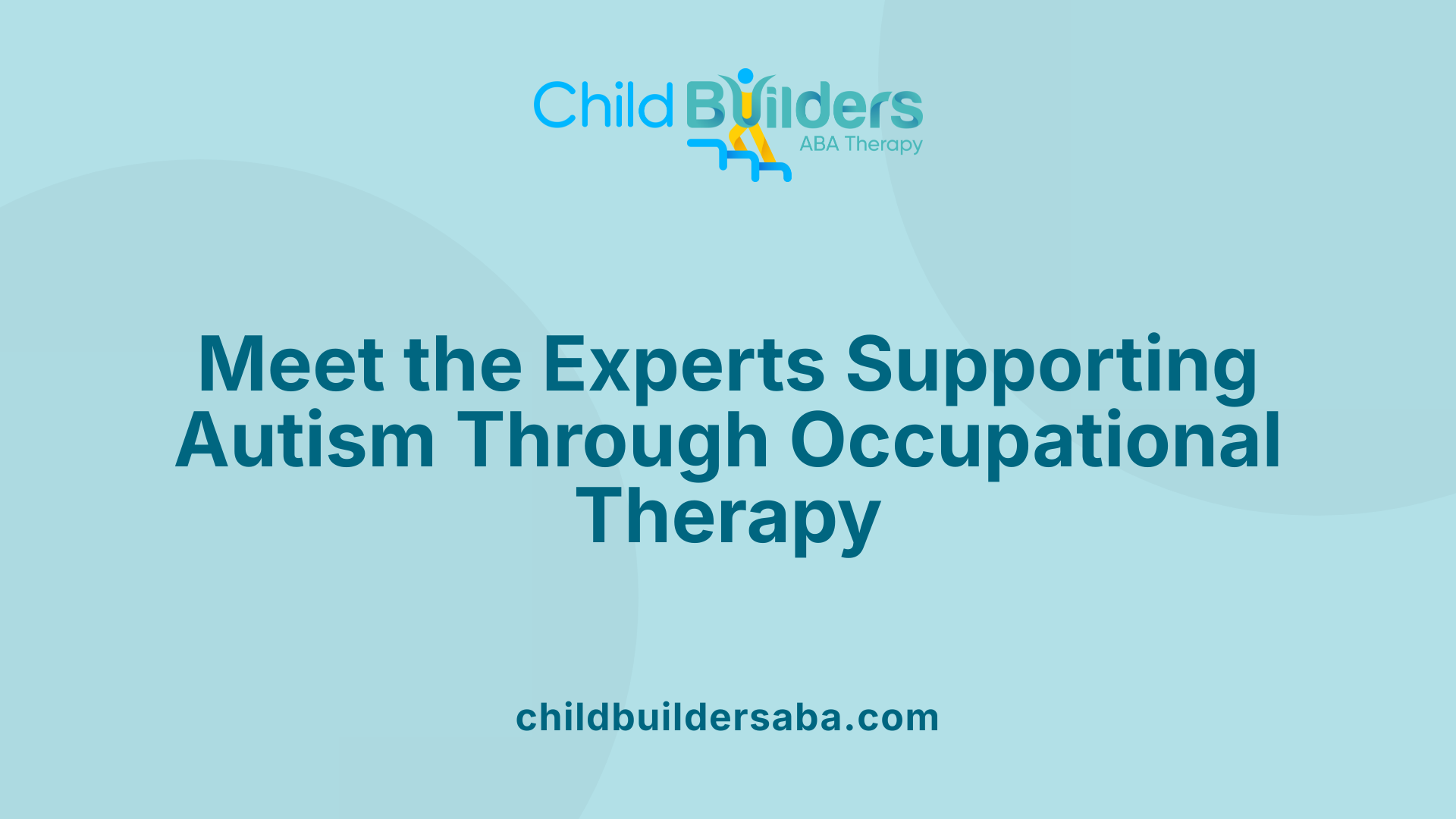 Meet the Experts Supporting Autism Through Occupational Therapy