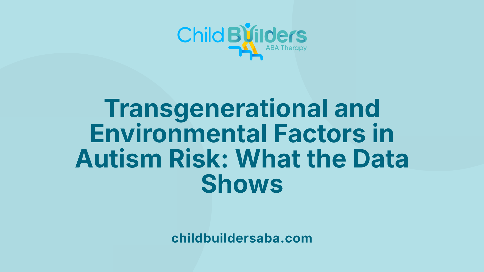 Transgenerational and Environmental Factors in Autism Risk: What the Data Shows