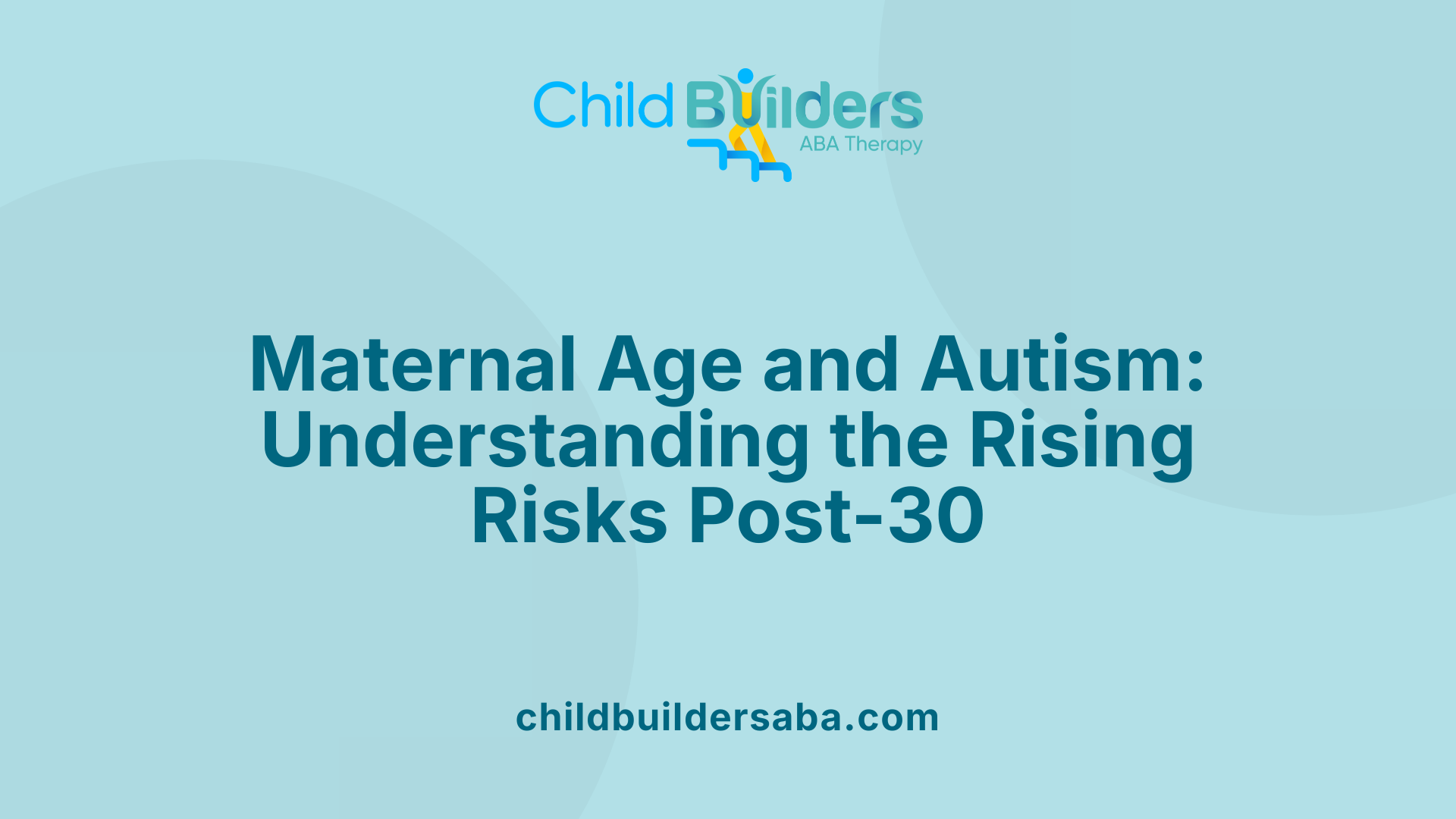 Maternal Age and Autism: Understanding the Rising Risks Post-30