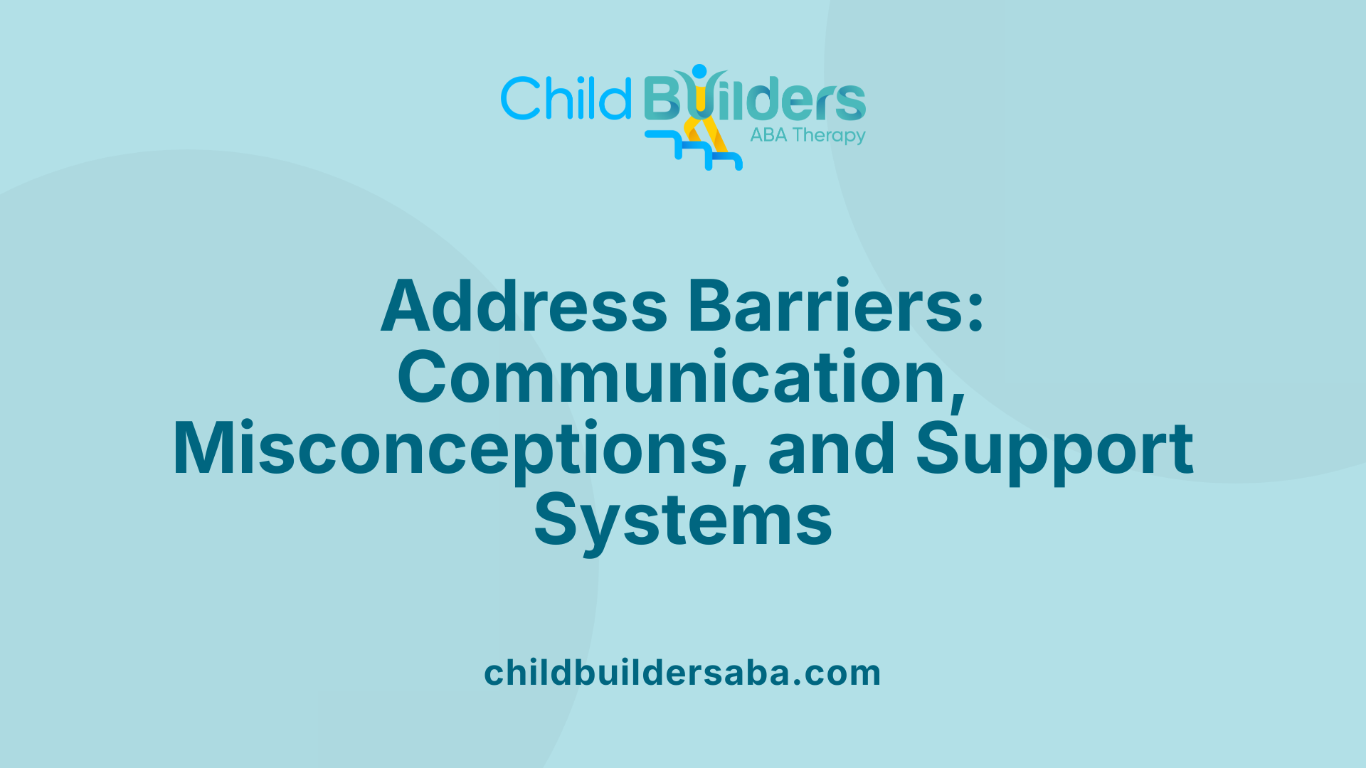 Address Barriers: Communication, Misconceptions, and Support Systems