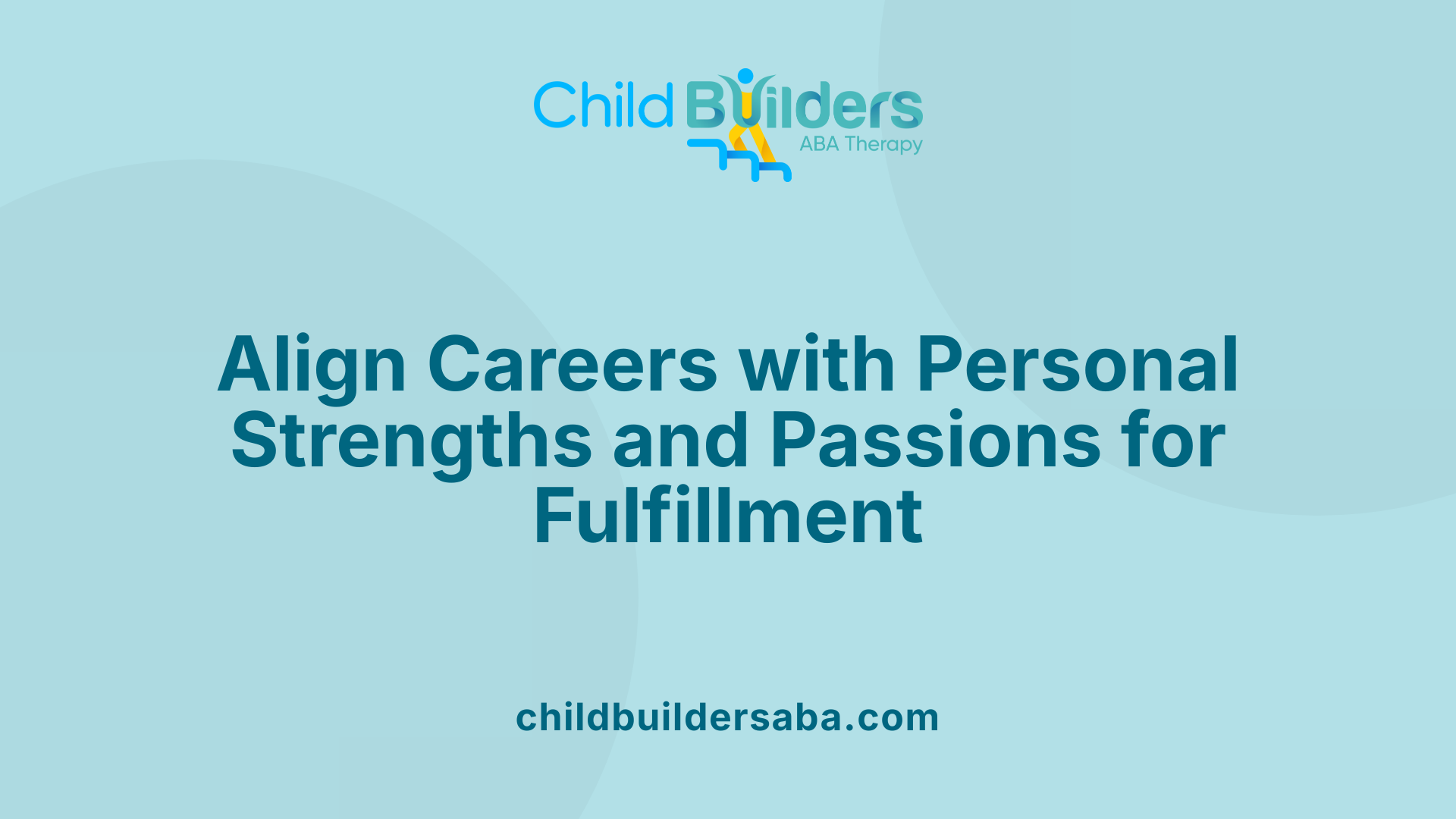 Align Careers with Personal Strengths and Passions for Fulfillment