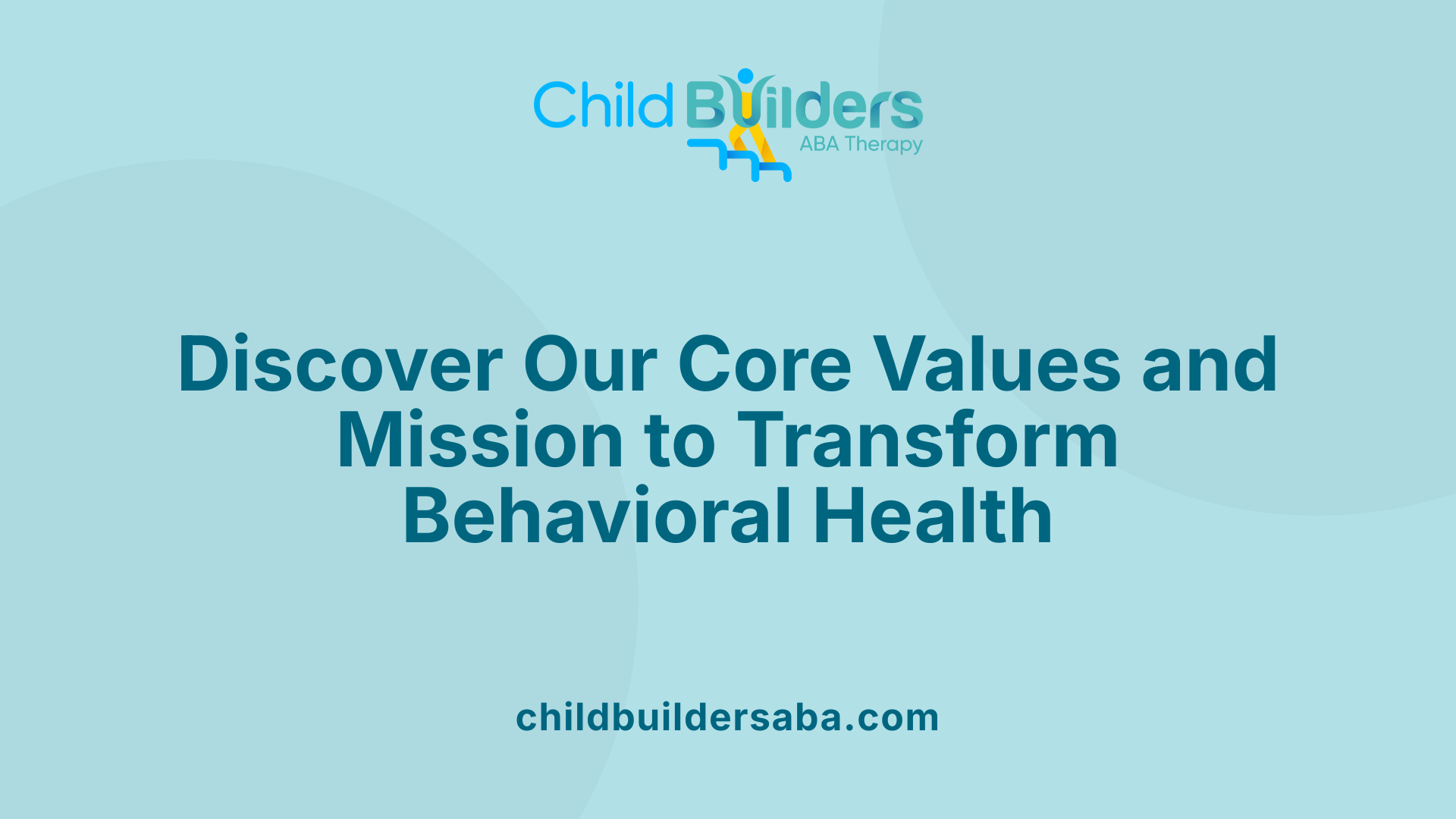 Discover Our Core Values and Mission to Transform Behavioral Health