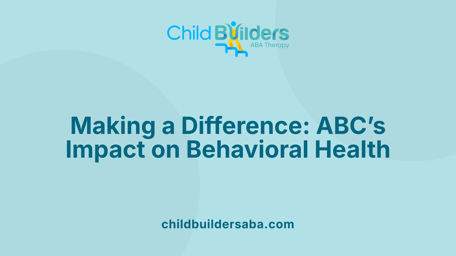 Making a Difference: ABC’s Impact on Behavioral Health