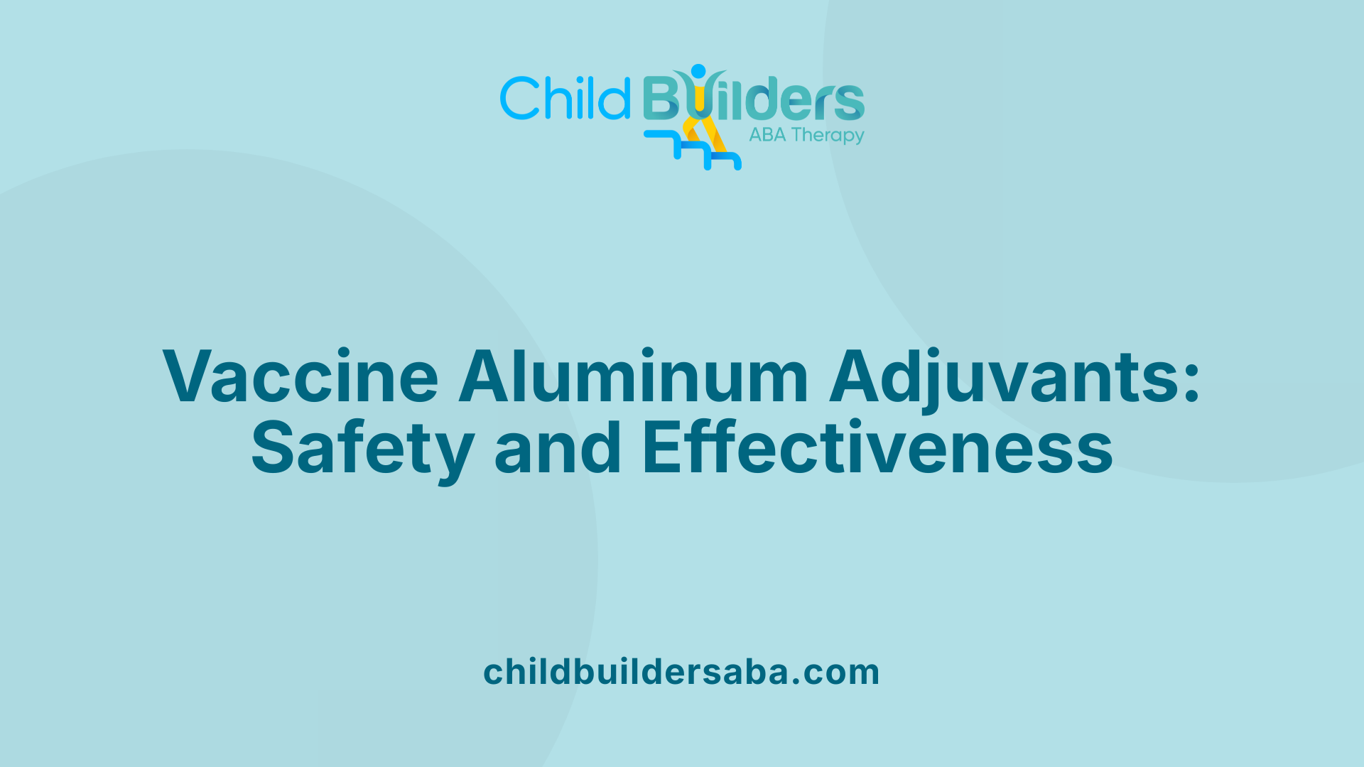 Vaccine Aluminum Adjuvants: Safety and Effectiveness