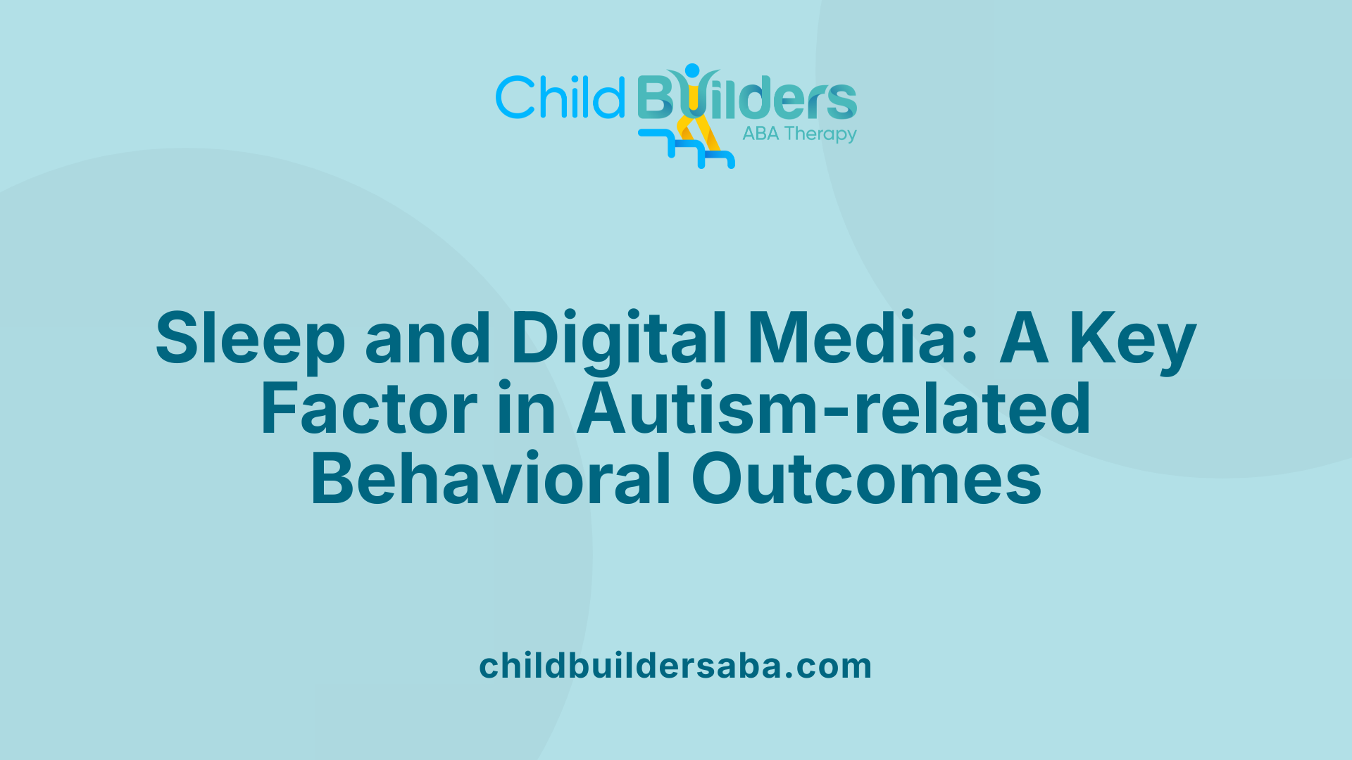 Sleep and Digital Media: A Key Factor in Autism-related Behavioral Outcomes