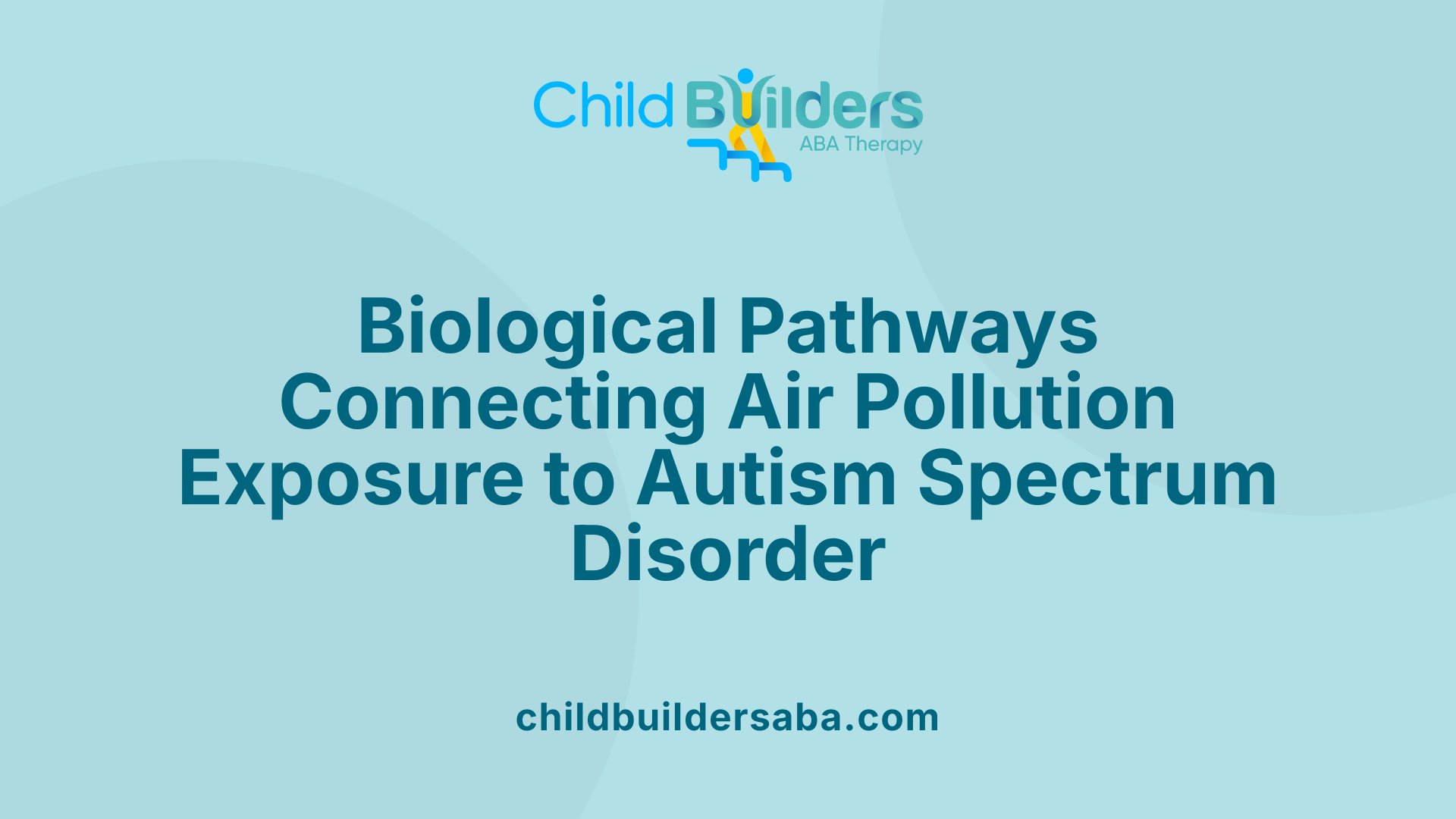 Biological Pathways Connecting Air Pollution Exposure to Autism Spectrum Disorder