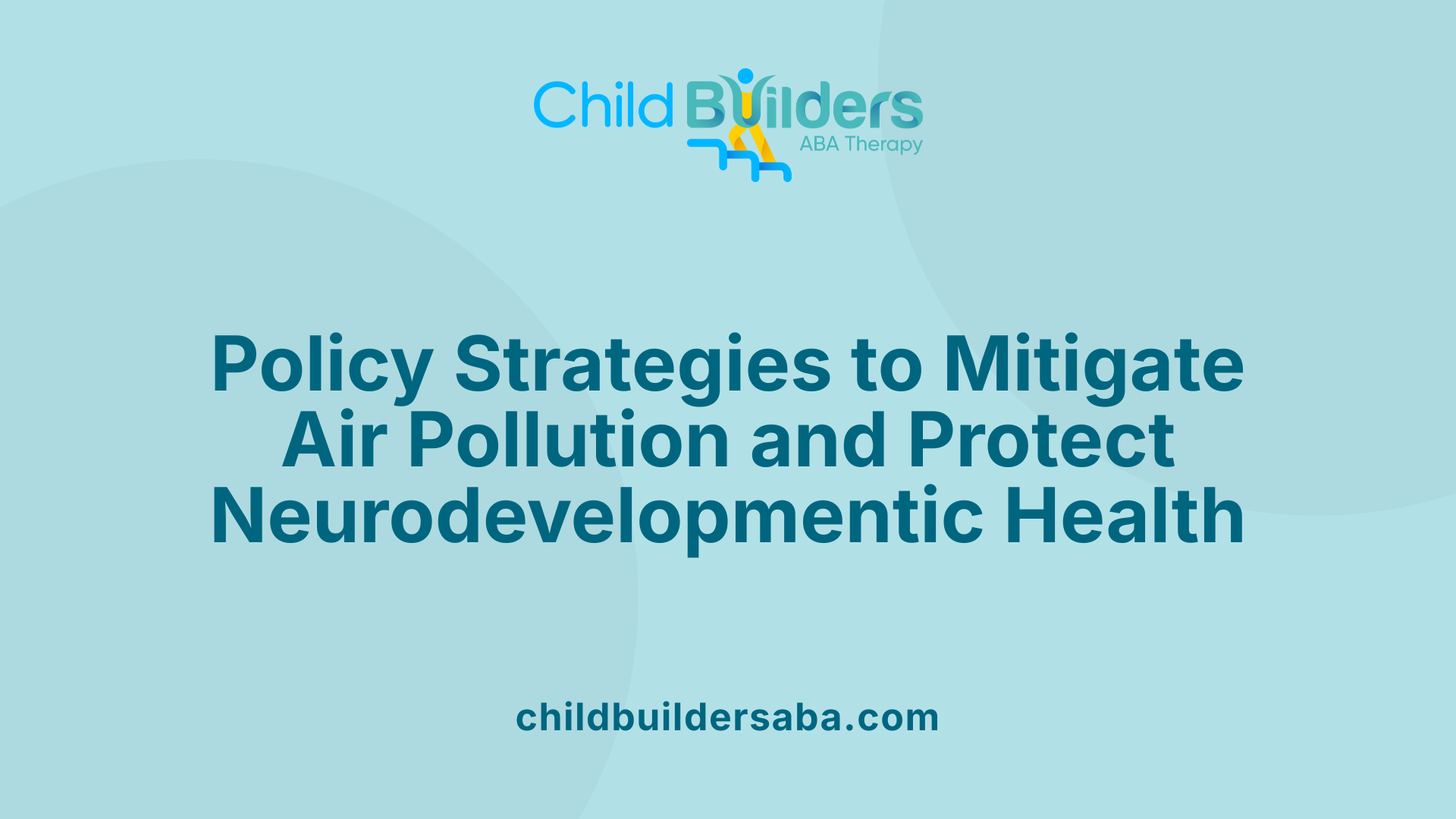 Policy Strategies to Mitigate Air Pollution and Protect Neurodevelopmentic Health