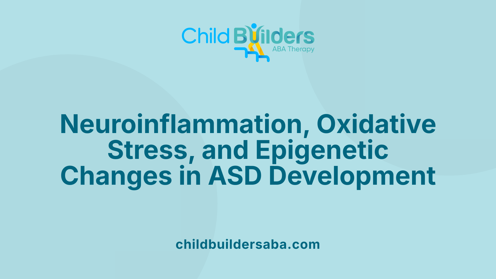 Neuroinflammation, Oxidative Stress, and Epigenetic Changes in ASD Development