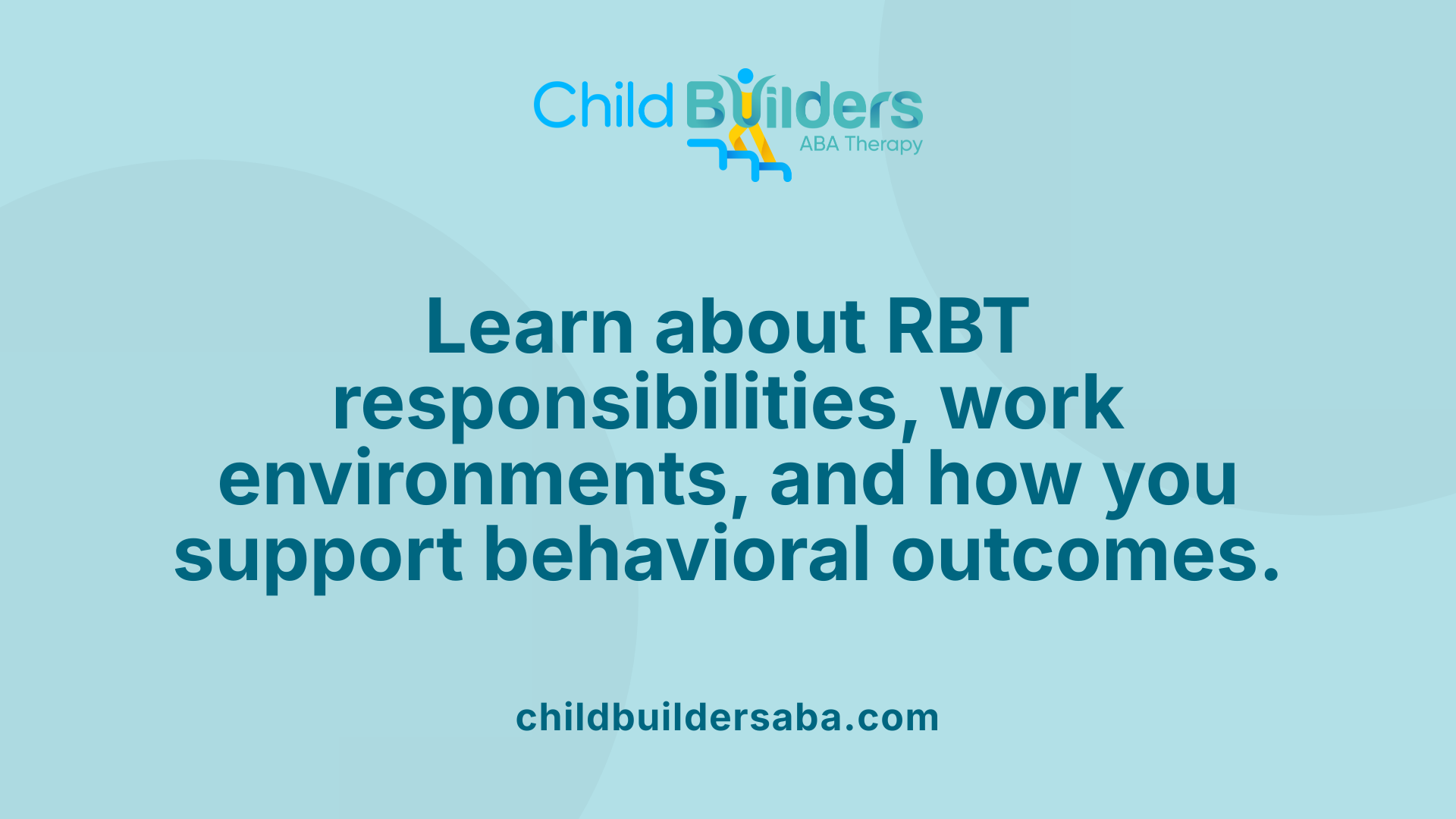 Learn about RBT responsibilities, work environments, and how you support behavioral outcomes.