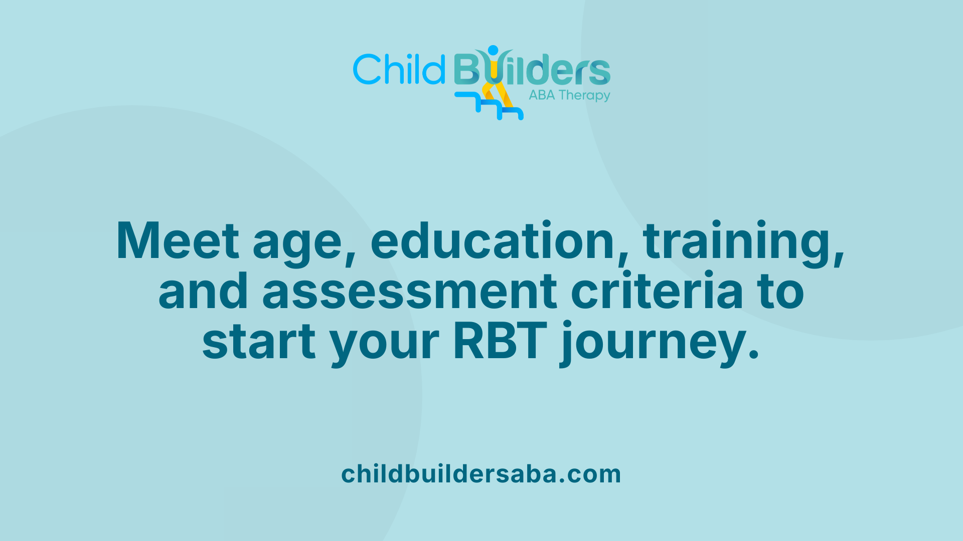 Meet age, education, training, and assessment criteria to start your RBT journey.