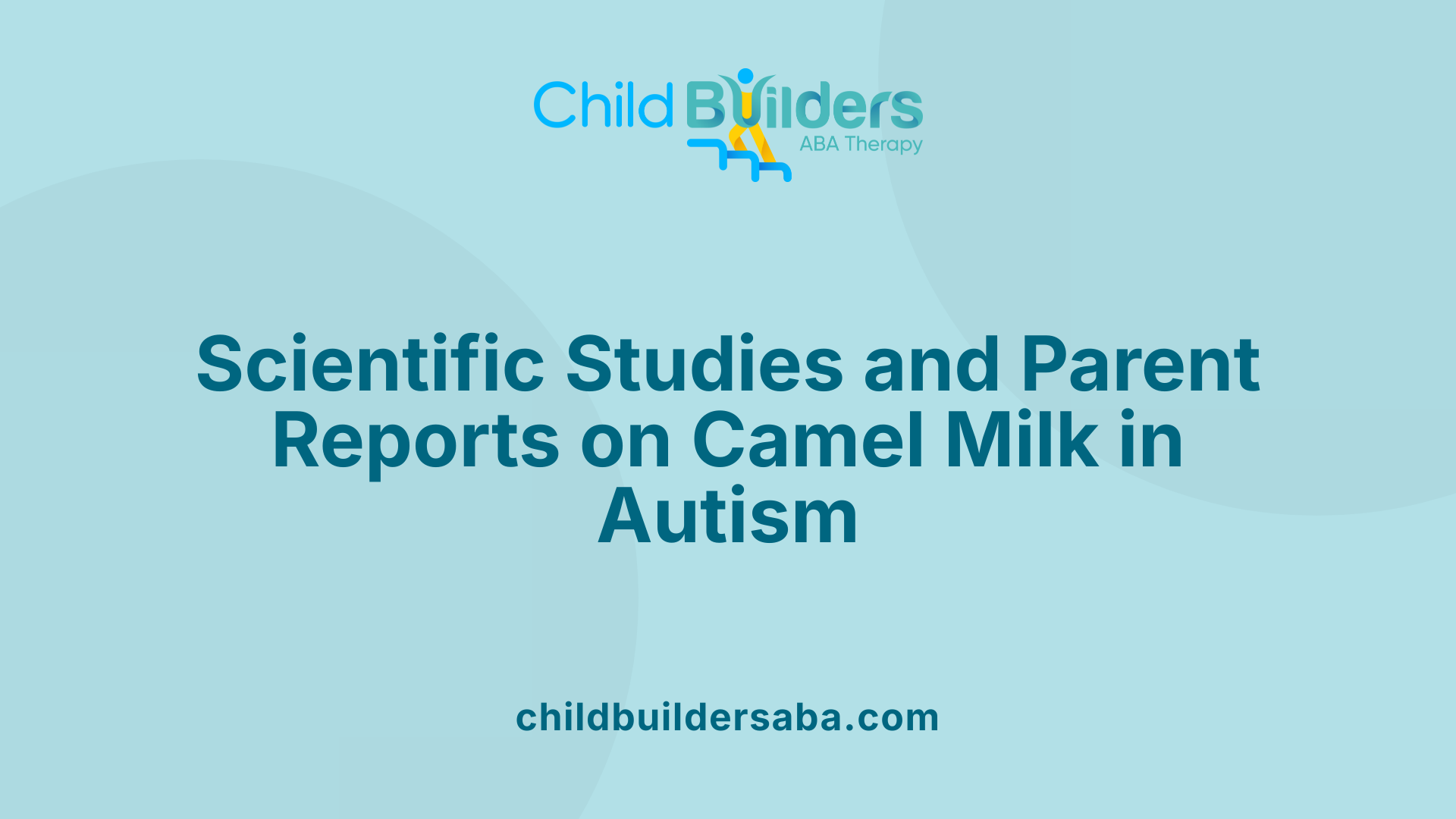 Scientific Studies and Parent Reports on Camel Milk in Autism